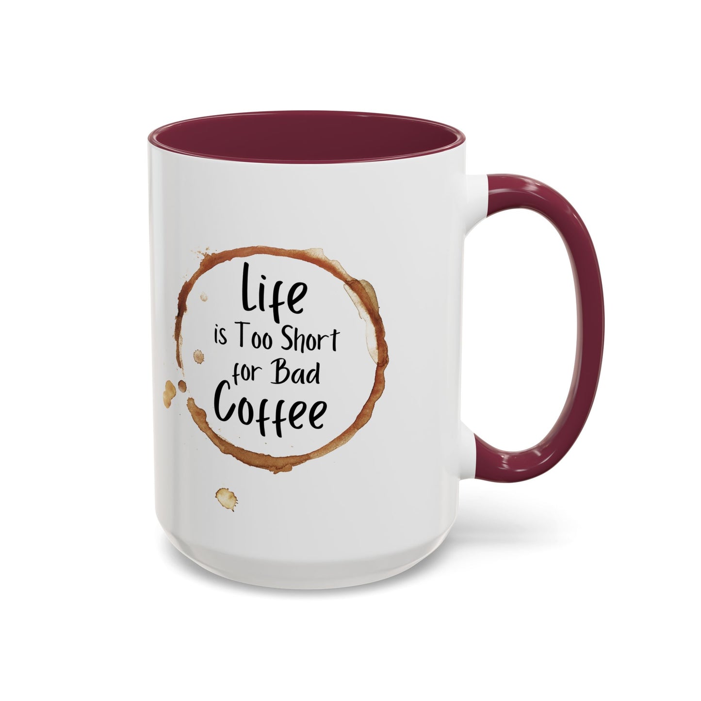 Funny Coffee Mug - "Life is Too Short for Bad Coffee"