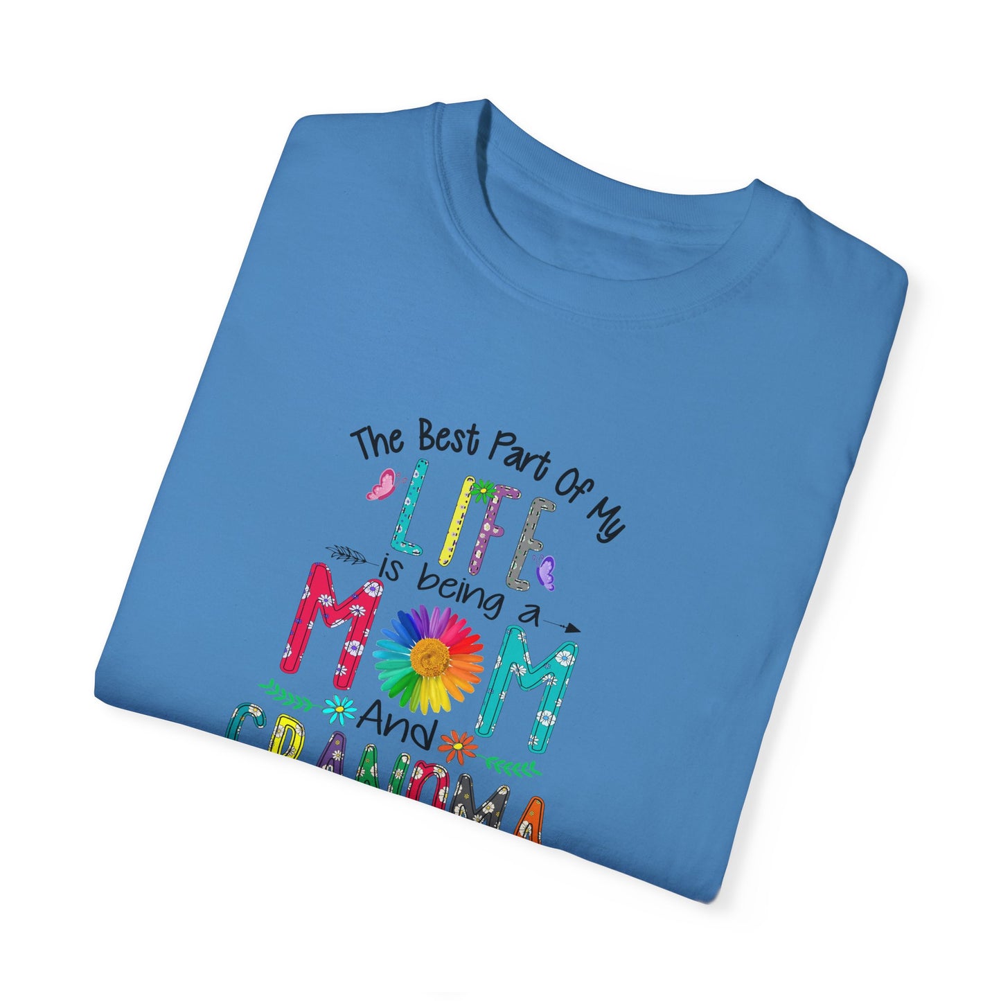 Mom and Grandma Life T-Shirt - Garment-Dyed Tee