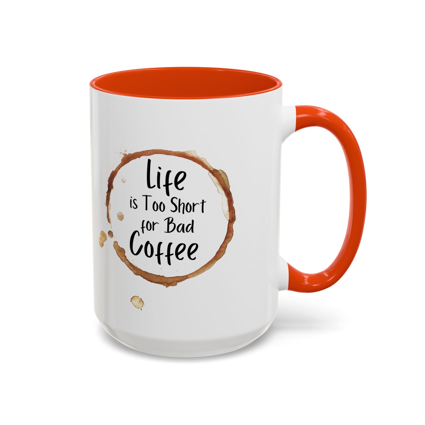 Funny Coffee Mug - "Life is Too Short for Bad Coffee"