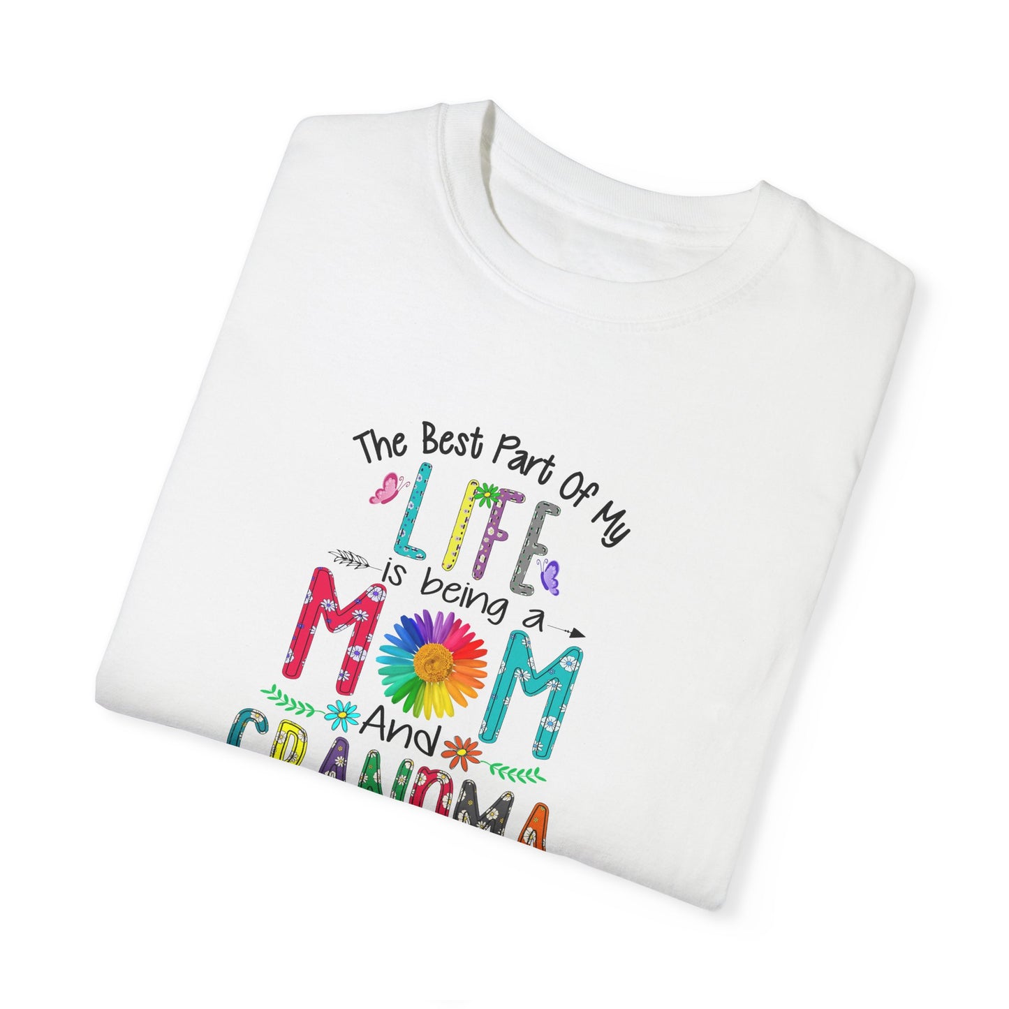 Mom and Grandma Life T-Shirt - Garment-Dyed Tee