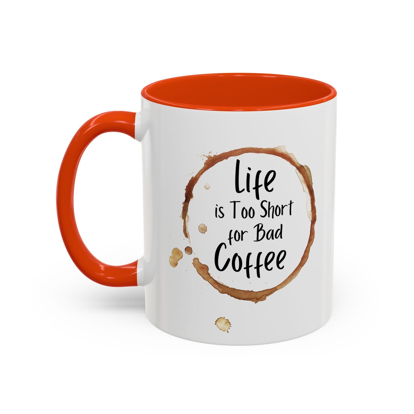 Funny Coffee Mug - "Life is Too Short for Bad Coffee"