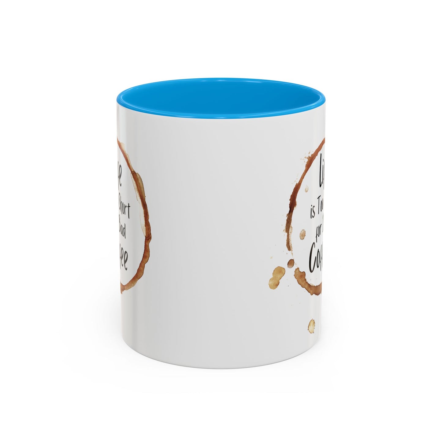 Funny Coffee Mug - "Life is Too Short for Bad Coffee"