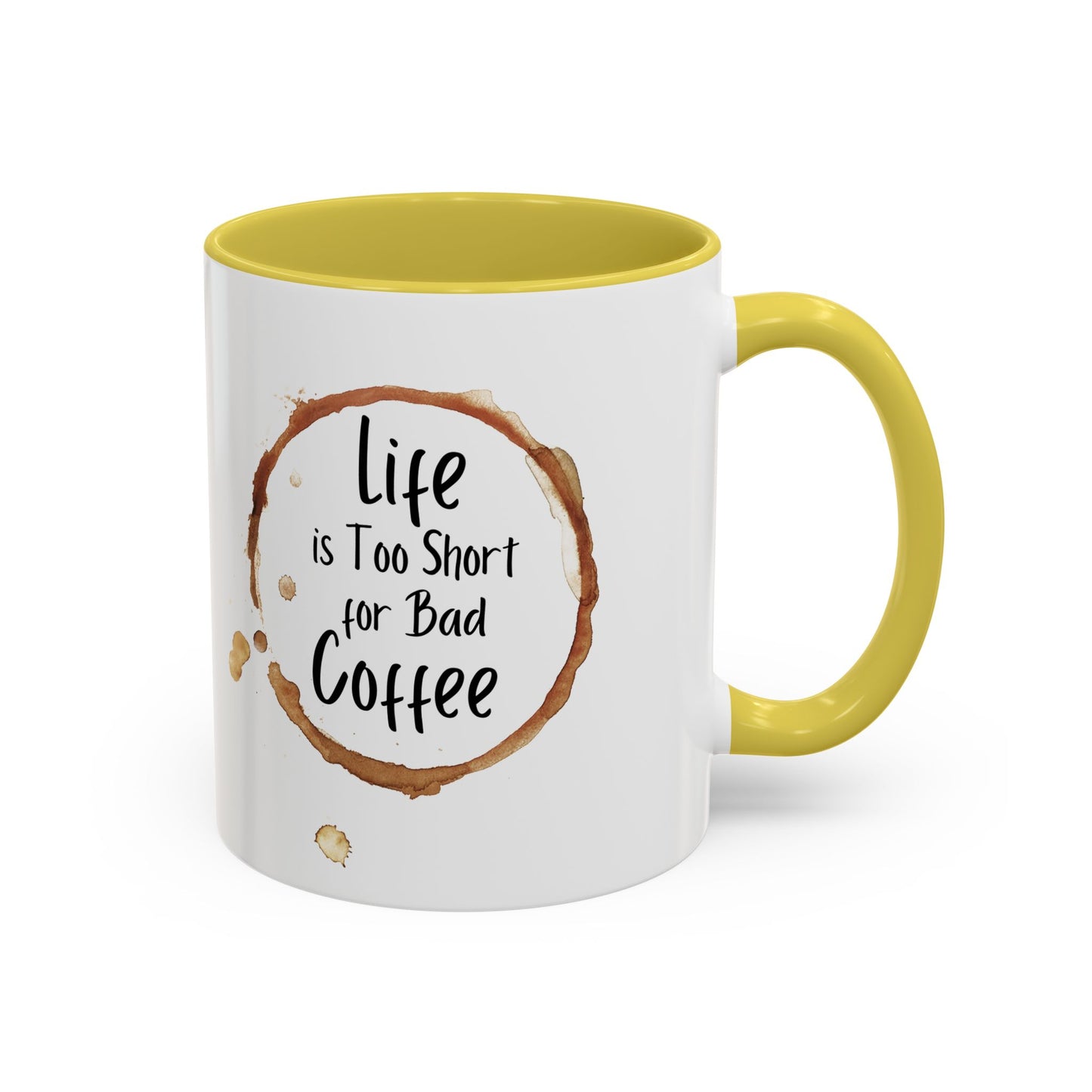 Funny Coffee Mug - "Life is Too Short for Bad Coffee"