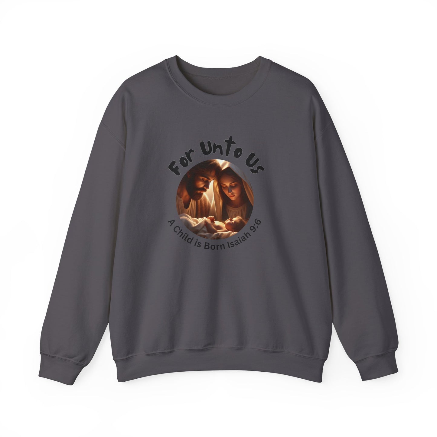 For Unto Us a Child is Born Isaiah 9:6 Unisex Heavy Blend™ Crewneck Sweatshirt