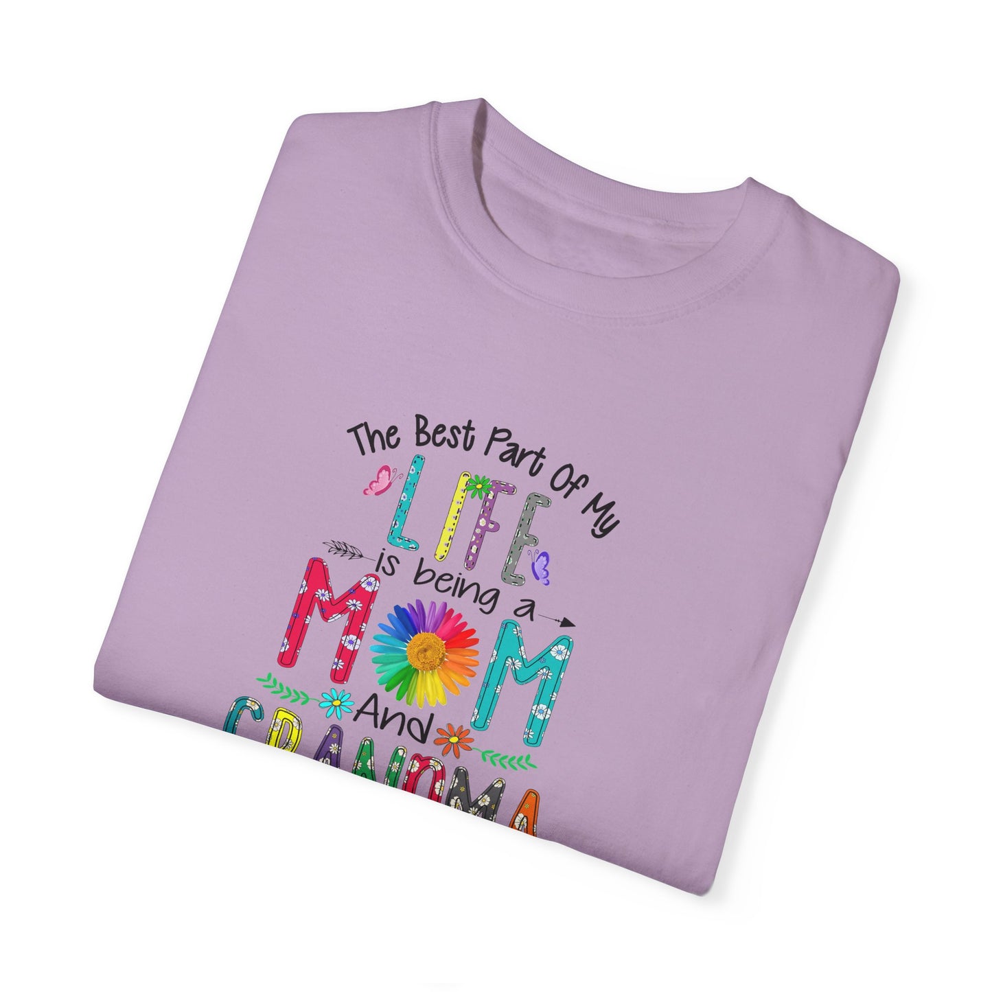Mom and Grandma Life T-Shirt - Garment-Dyed Tee