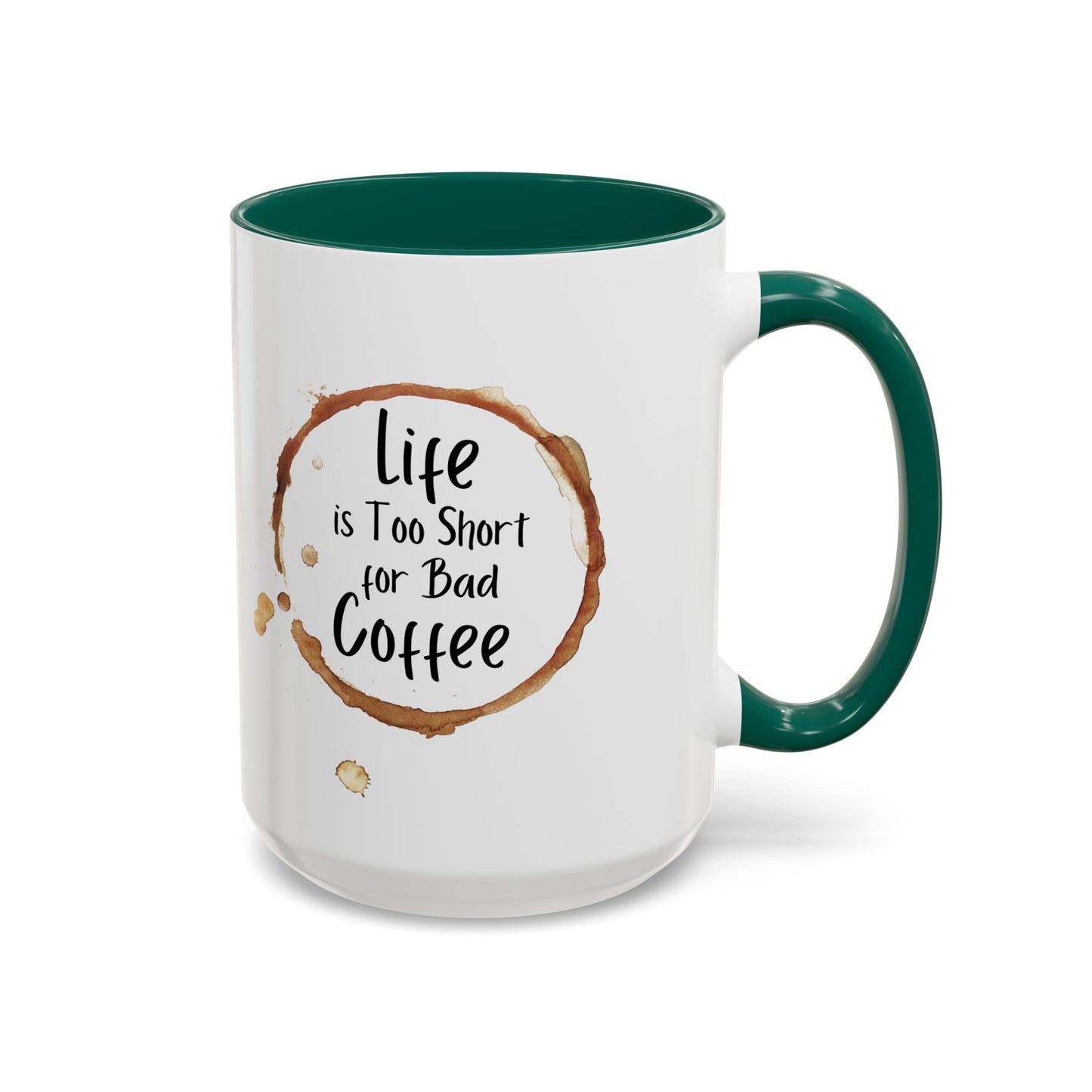 Funny Coffee Mug - "Life is Too Short for Bad Coffee"