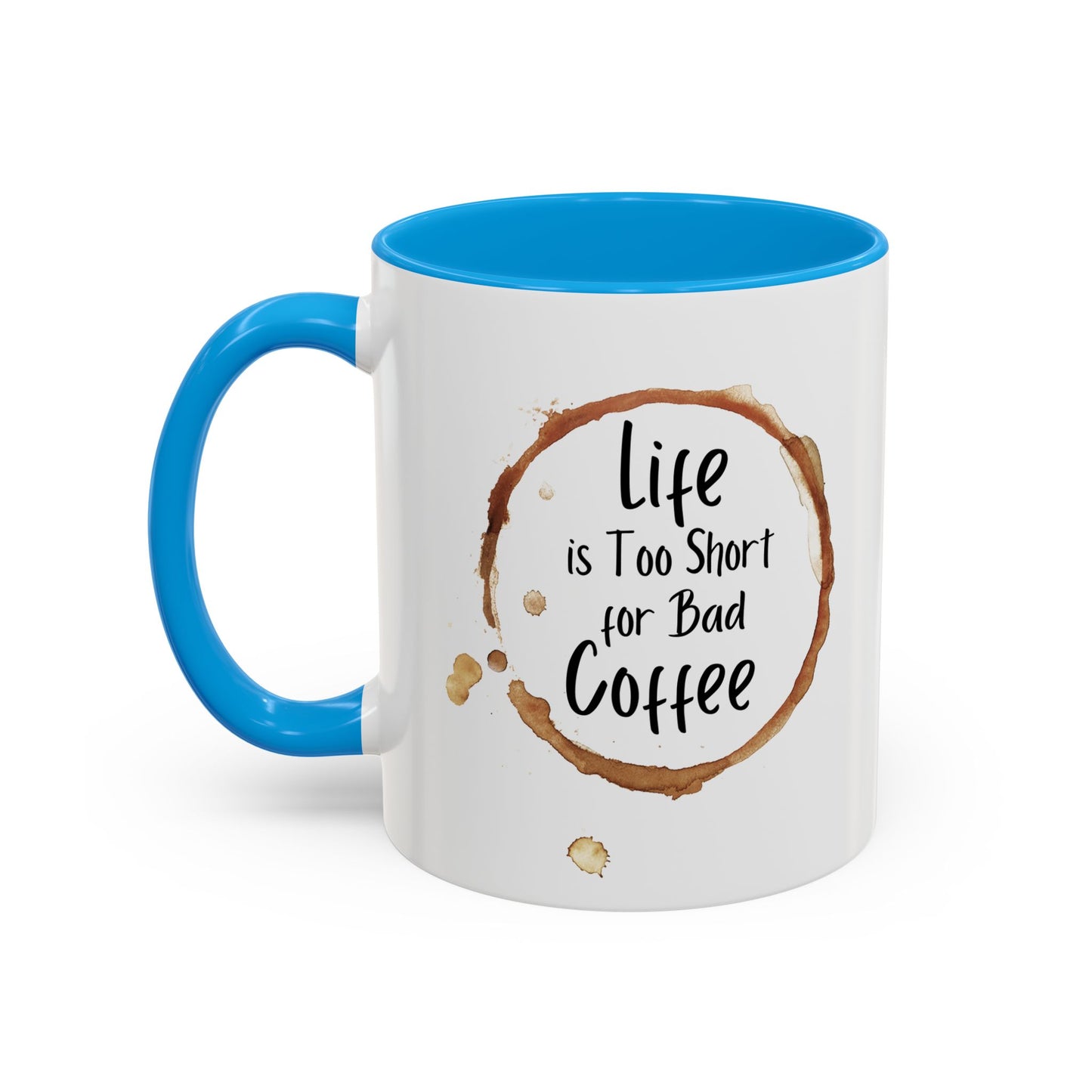 Funny Coffee Mug - "Life is Too Short for Bad Coffee"