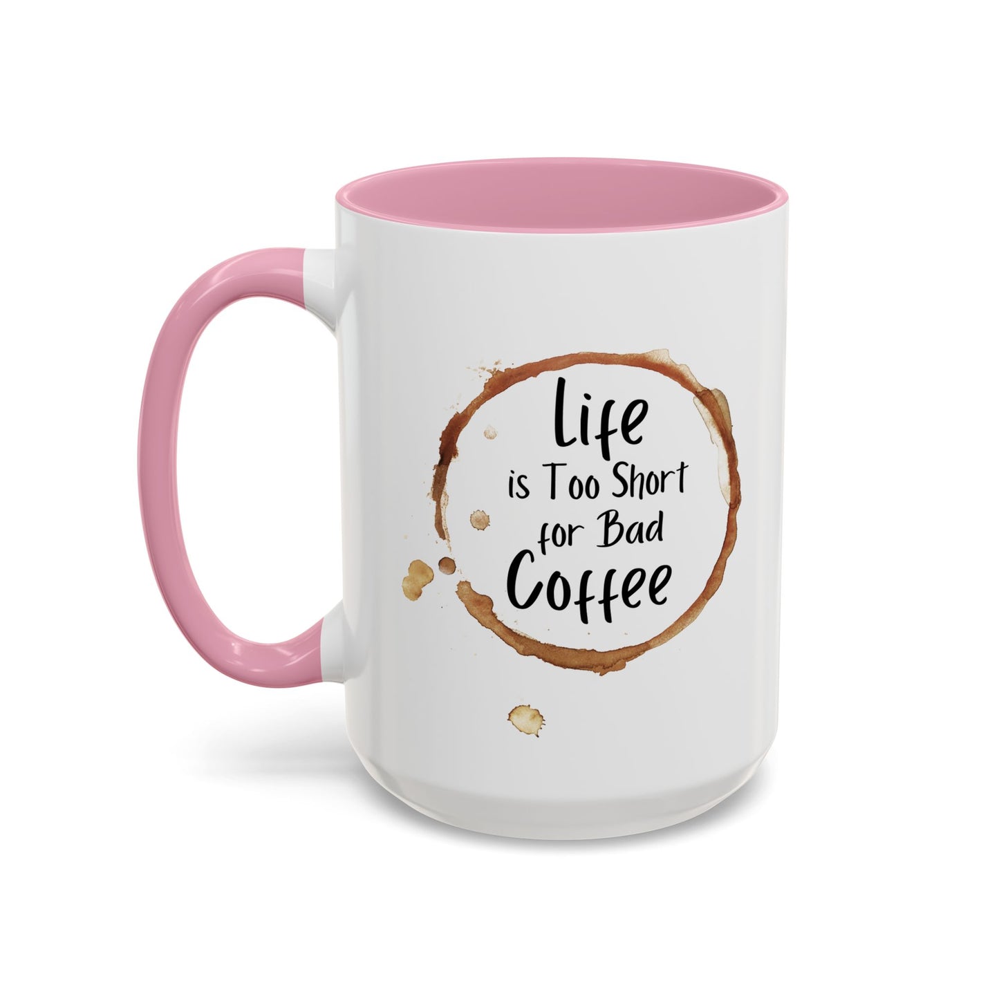 Funny Coffee Mug - "Life is Too Short for Bad Coffee"