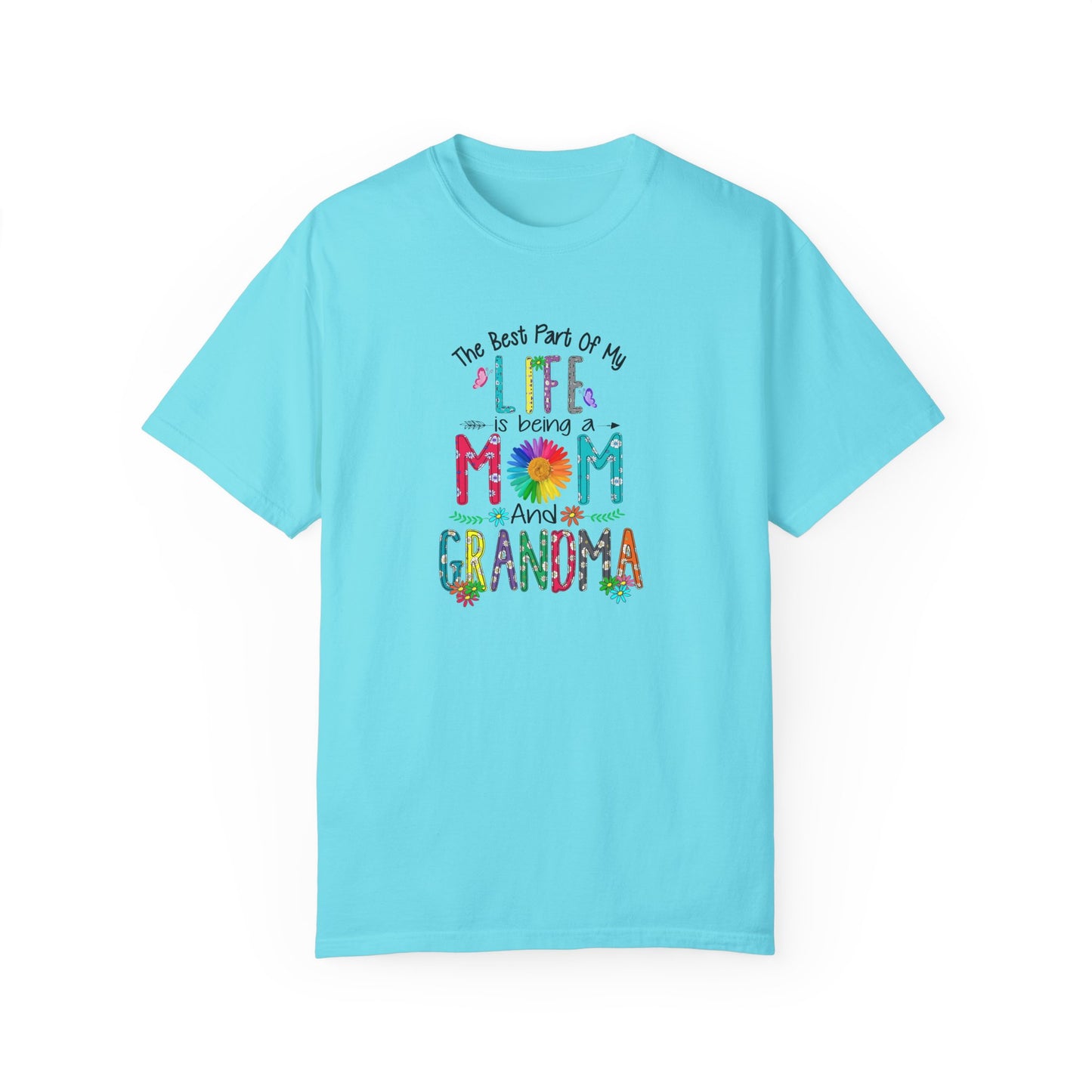 Mom and Grandma Life T-Shirt - Garment-Dyed Tee