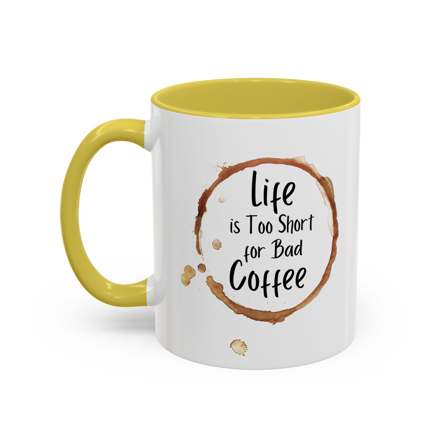 Funny Coffee Mug - "Life is Too Short for Bad Coffee"
