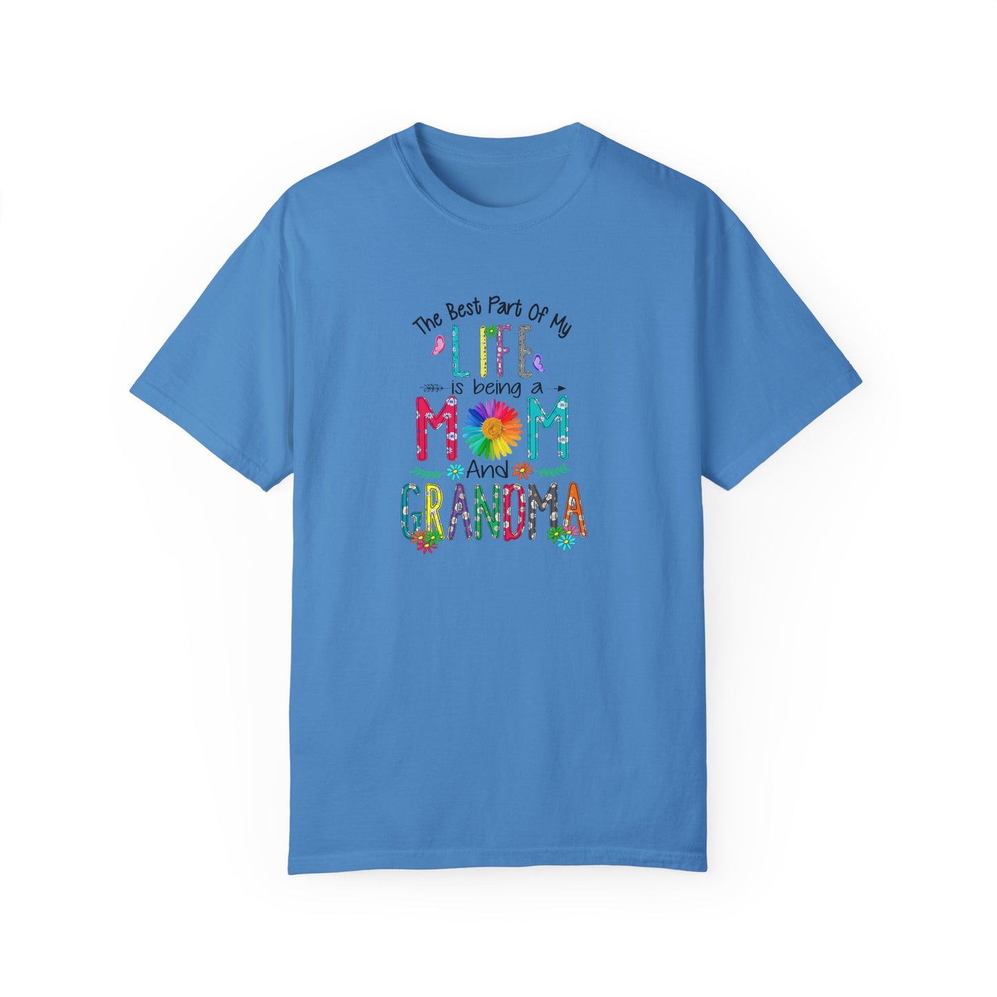 Mom and Grandma Life T-Shirt - Garment-Dyed Tee
