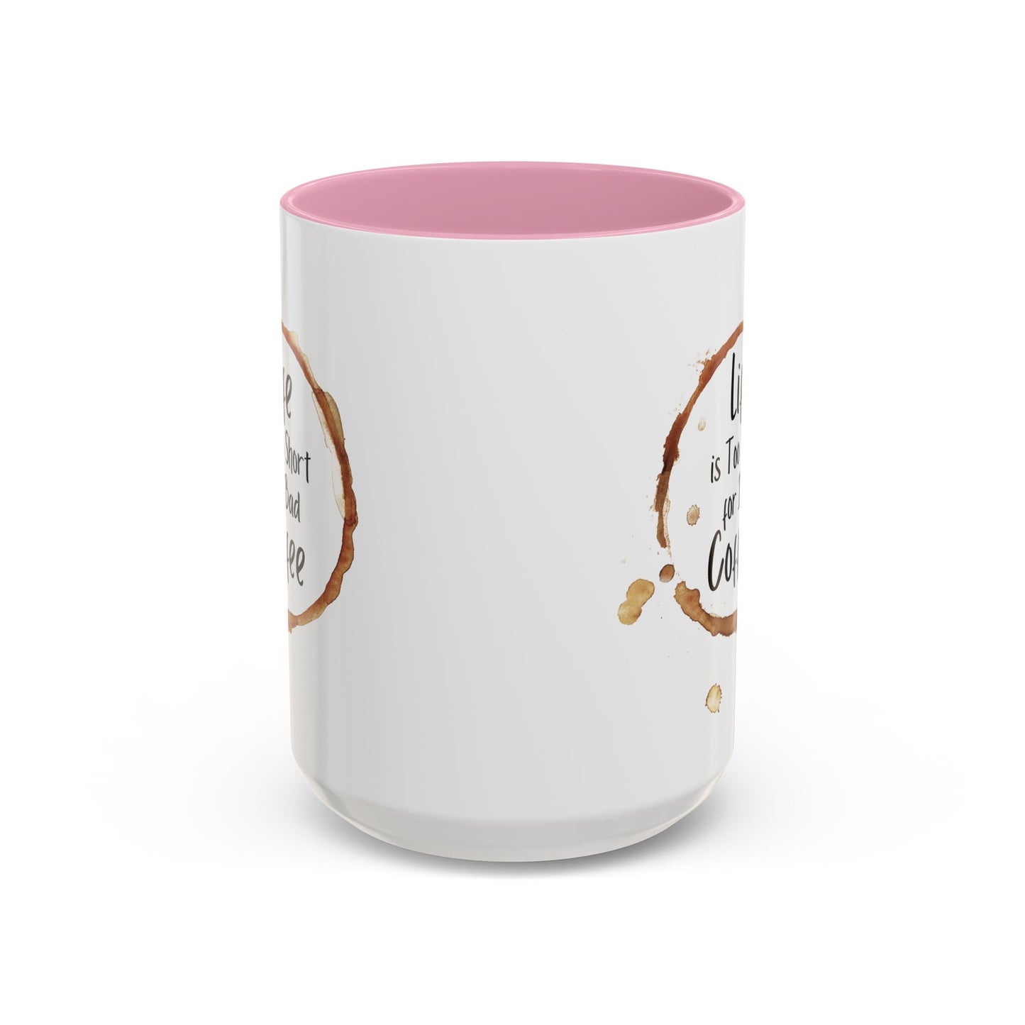 Funny Coffee Mug - "Life is Too Short for Bad Coffee"