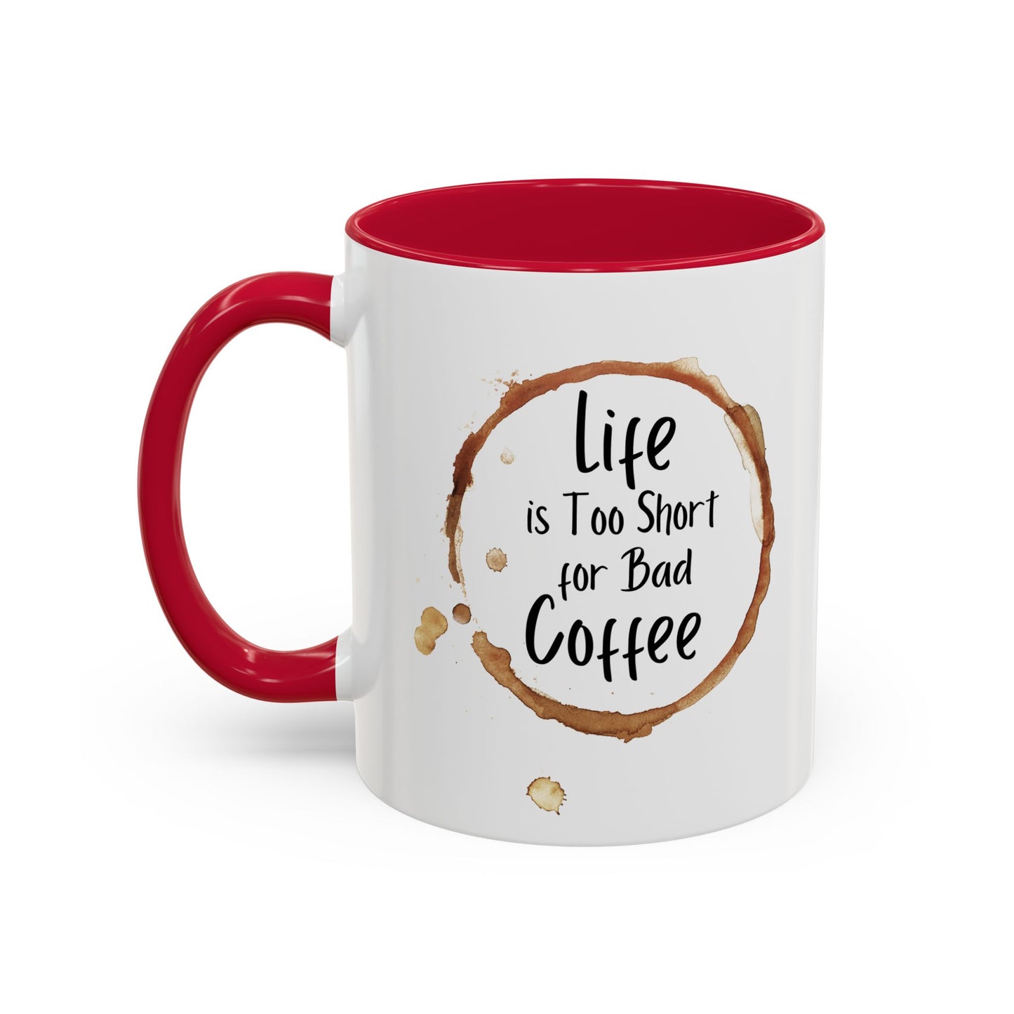 Funny Coffee Mug - "Life is Too Short for Bad Coffee"