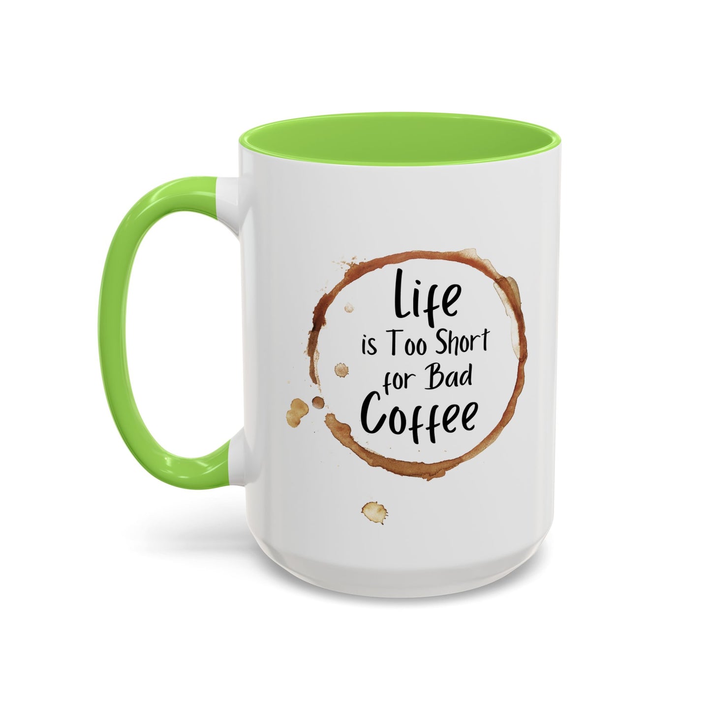 Funny Coffee Mug - "Life is Too Short for Bad Coffee"