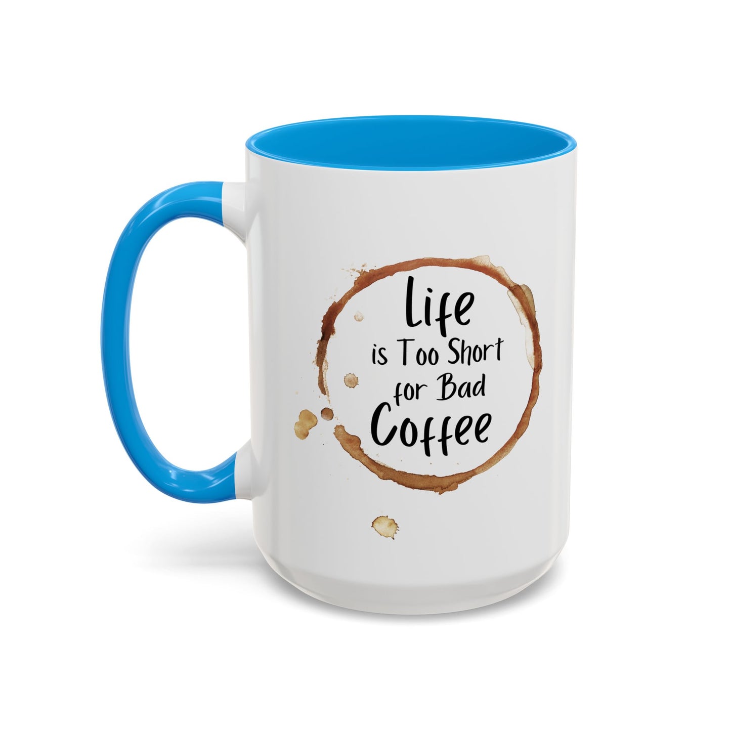 Funny Coffee Mug - "Life is Too Short for Bad Coffee"