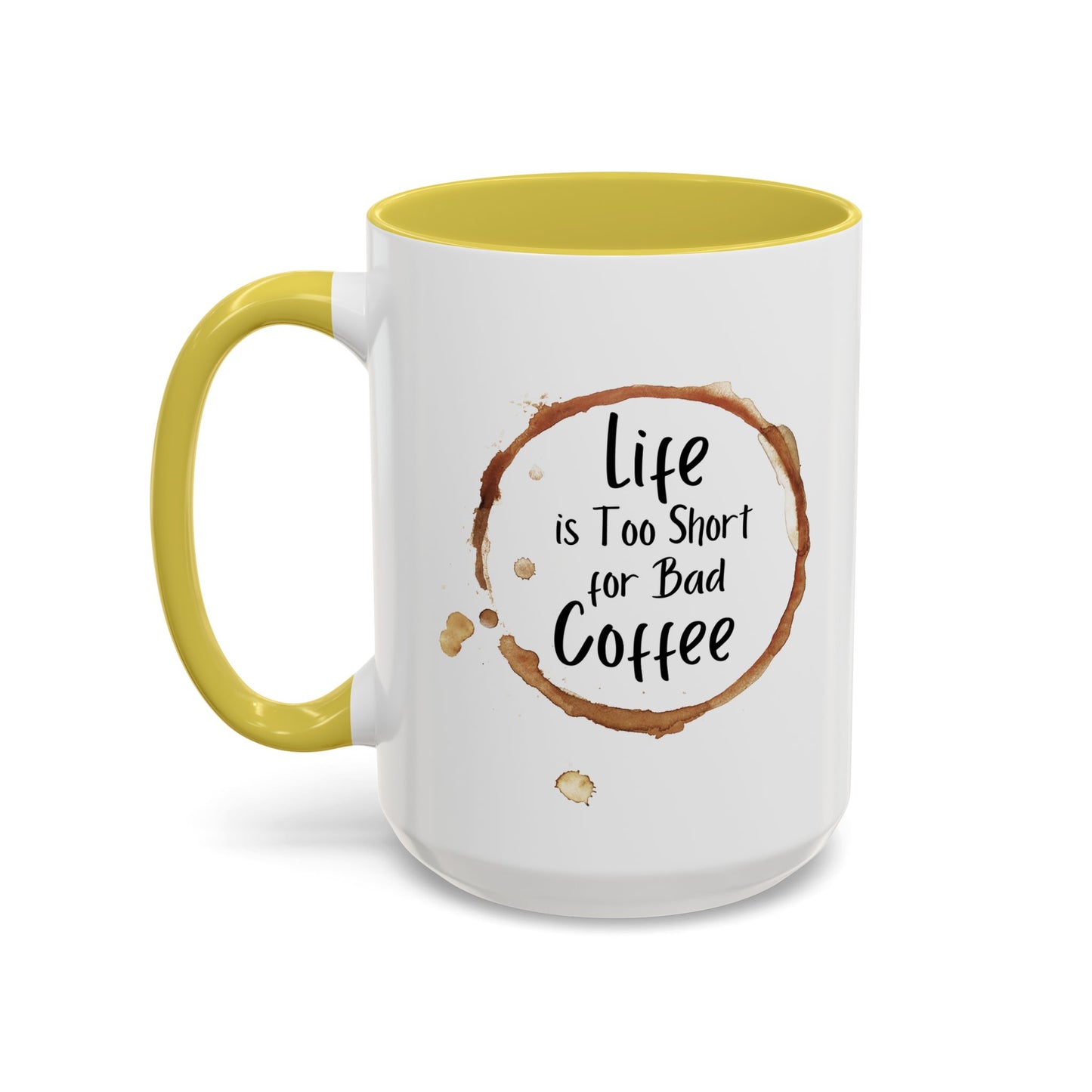 Funny Coffee Mug - "Life is Too Short for Bad Coffee"