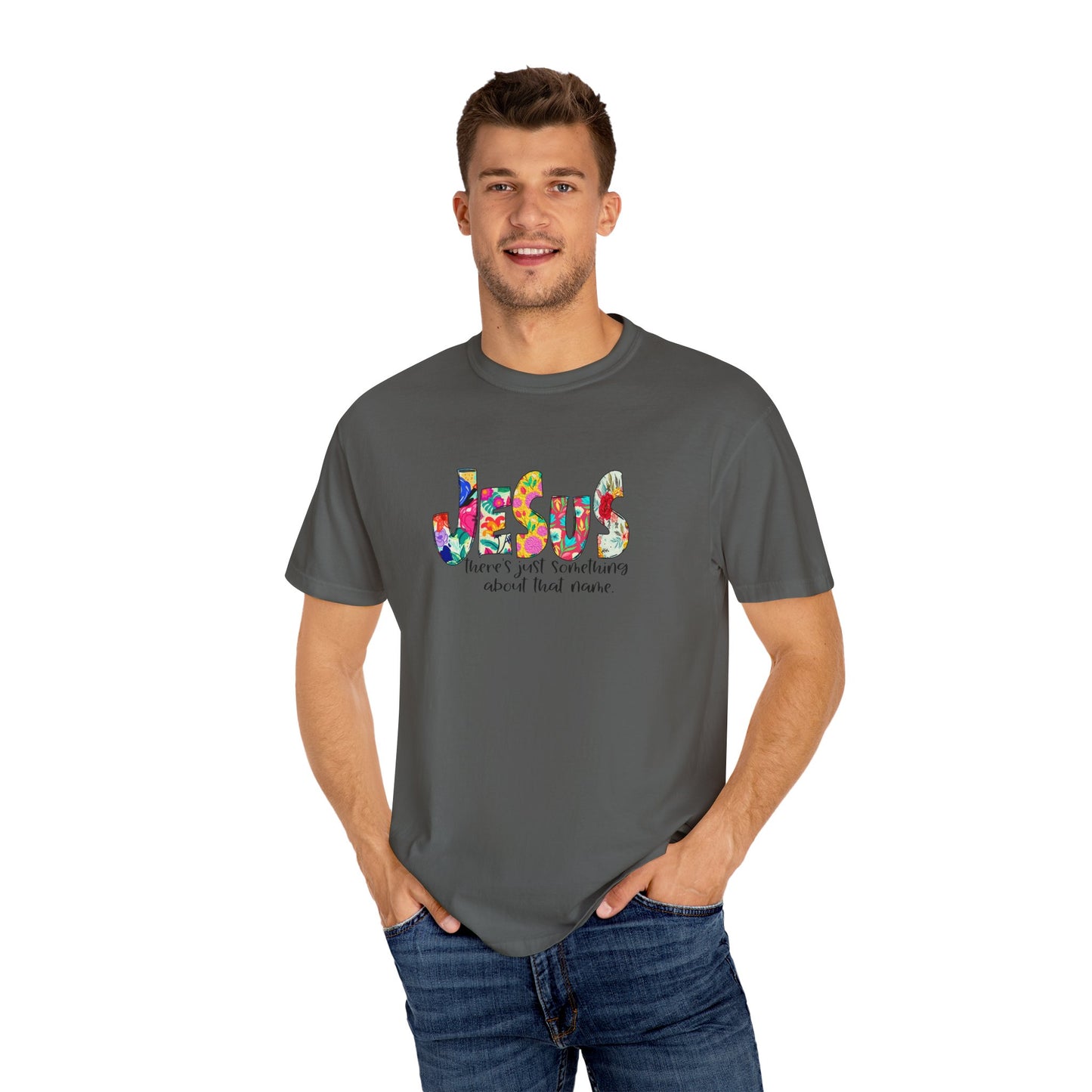 Jesus Something About that Name Garment-Dyed T-Shirt
