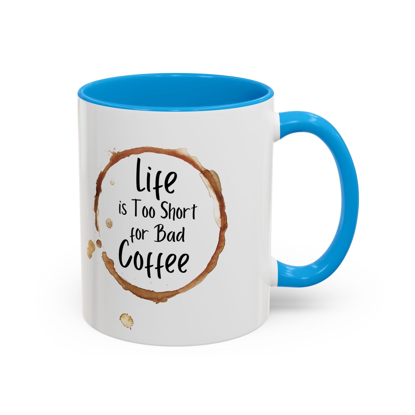 Funny Coffee Mug - "Life is Too Short for Bad Coffee"