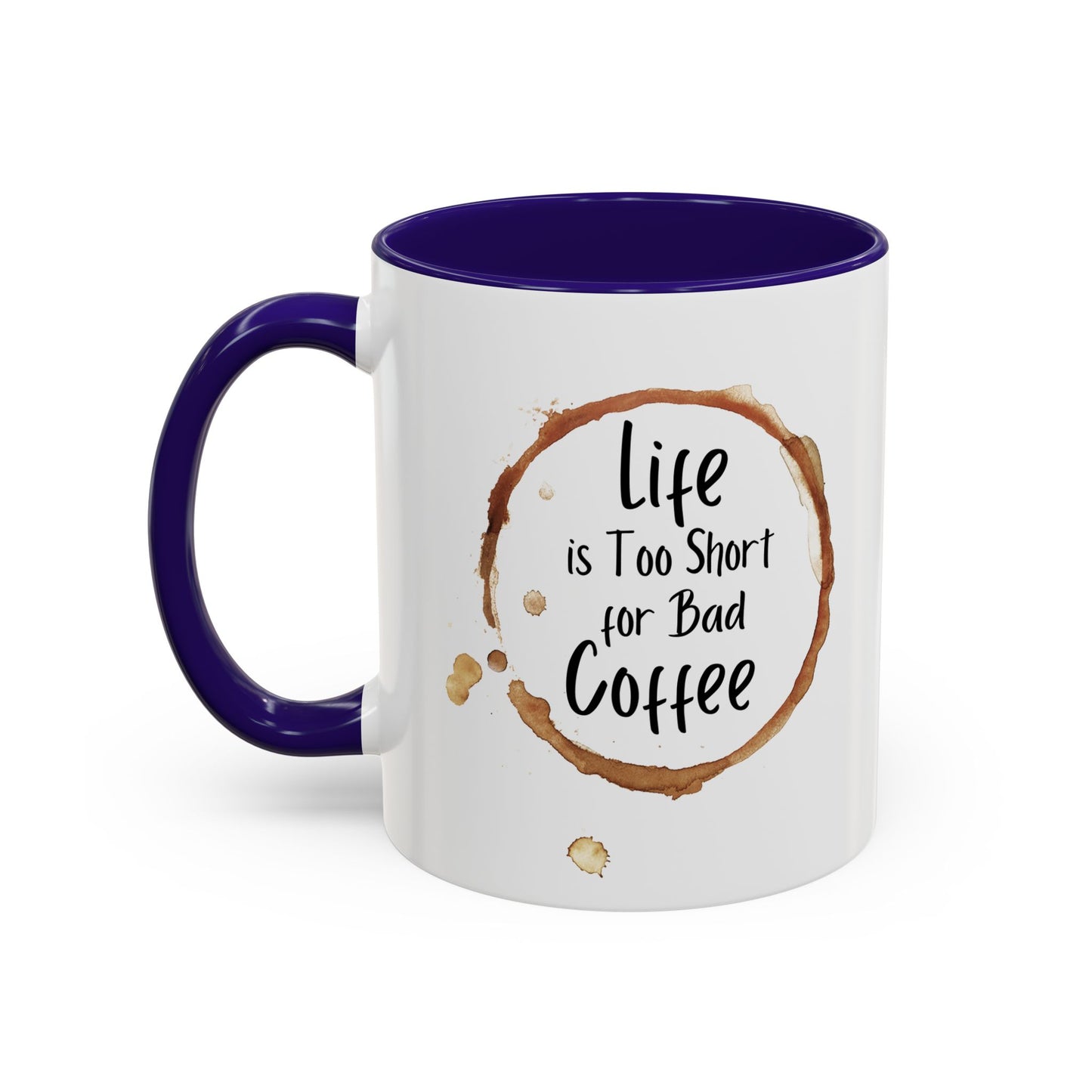 Funny Coffee Mug - "Life is Too Short for Bad Coffee"