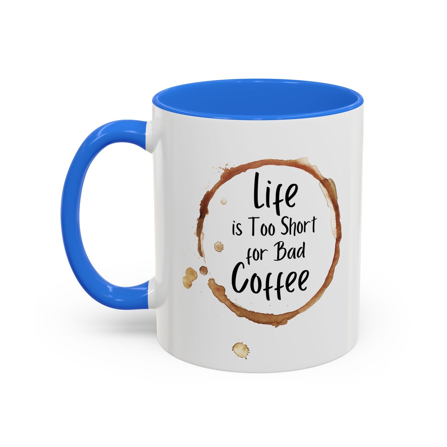 Funny Coffee Mug - "Life is Too Short for Bad Coffee"