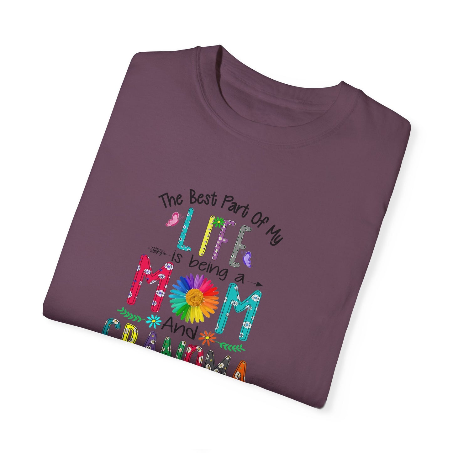Mom and Grandma Life T-Shirt - Garment-Dyed Tee