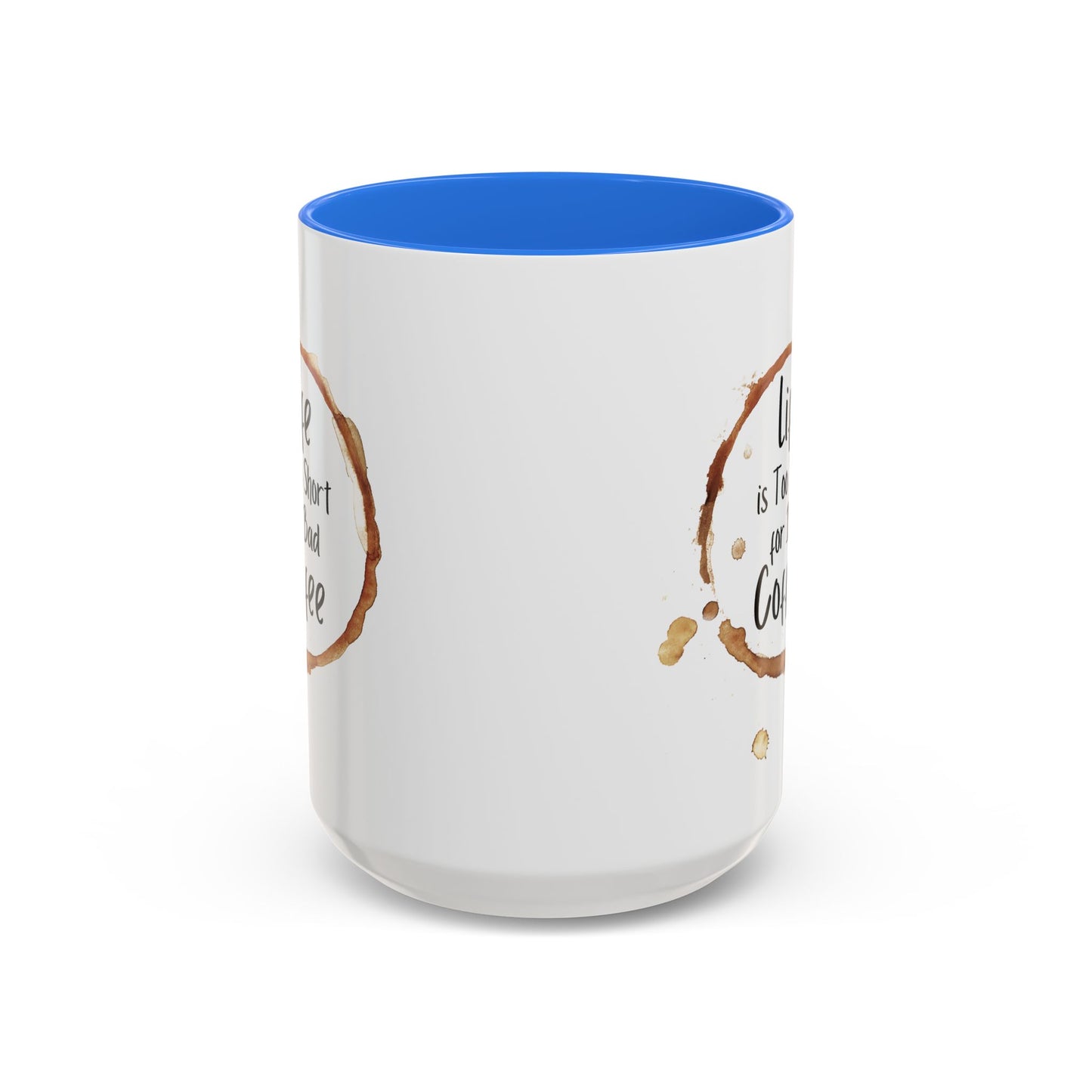 Funny Coffee Mug - "Life is Too Short for Bad Coffee"