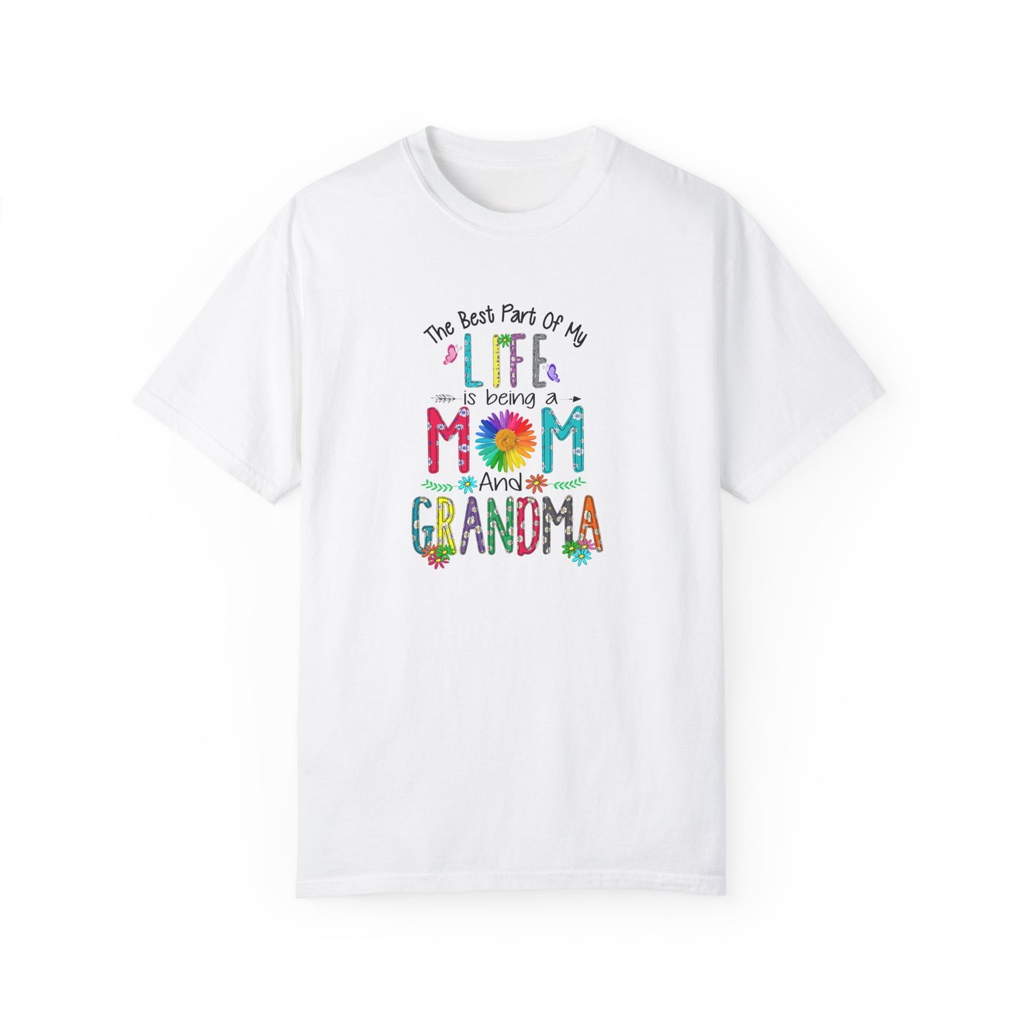 Mom and Grandma Life T-Shirt - Garment-Dyed Tee