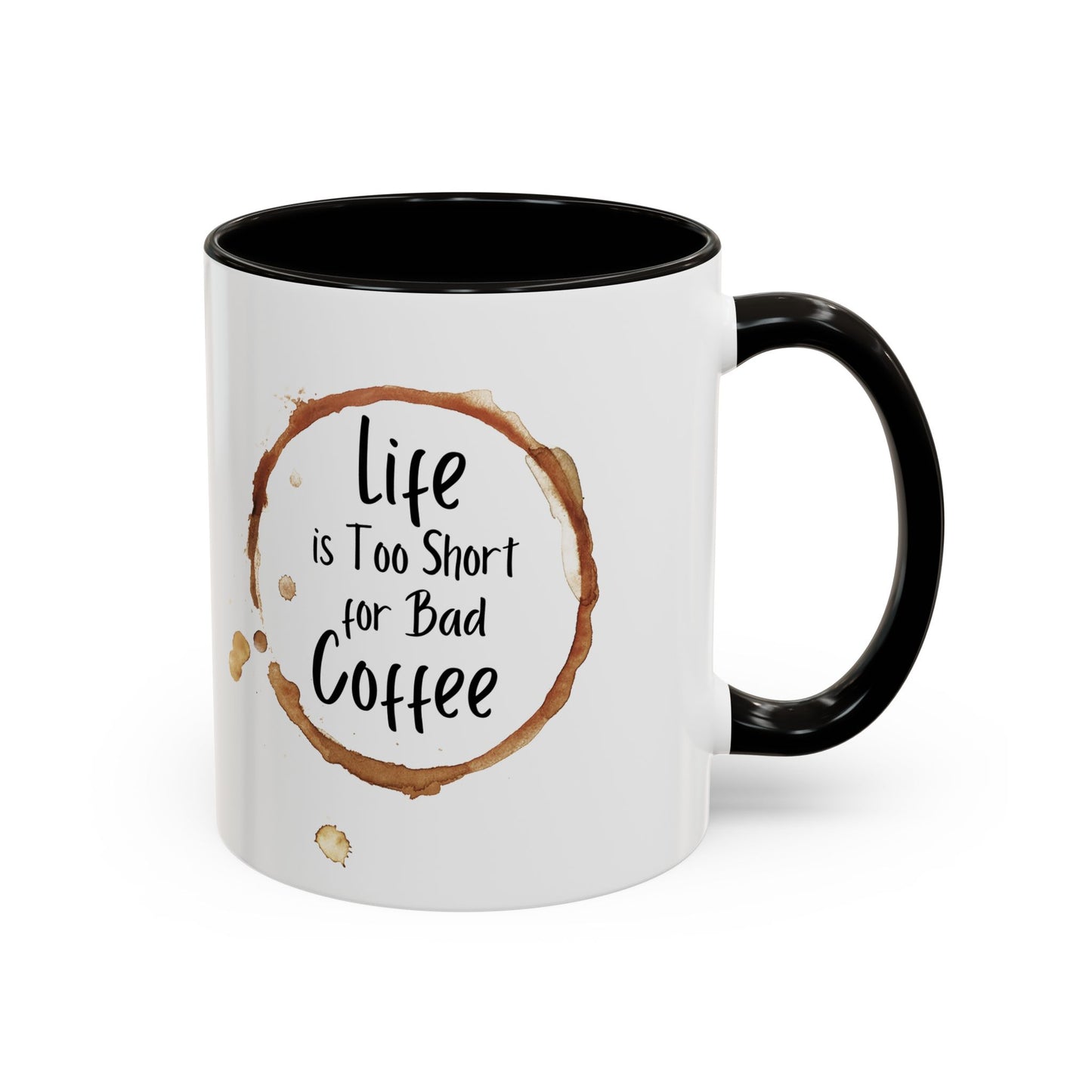 Funny Coffee Mug - "Life is Too Short for Bad Coffee"