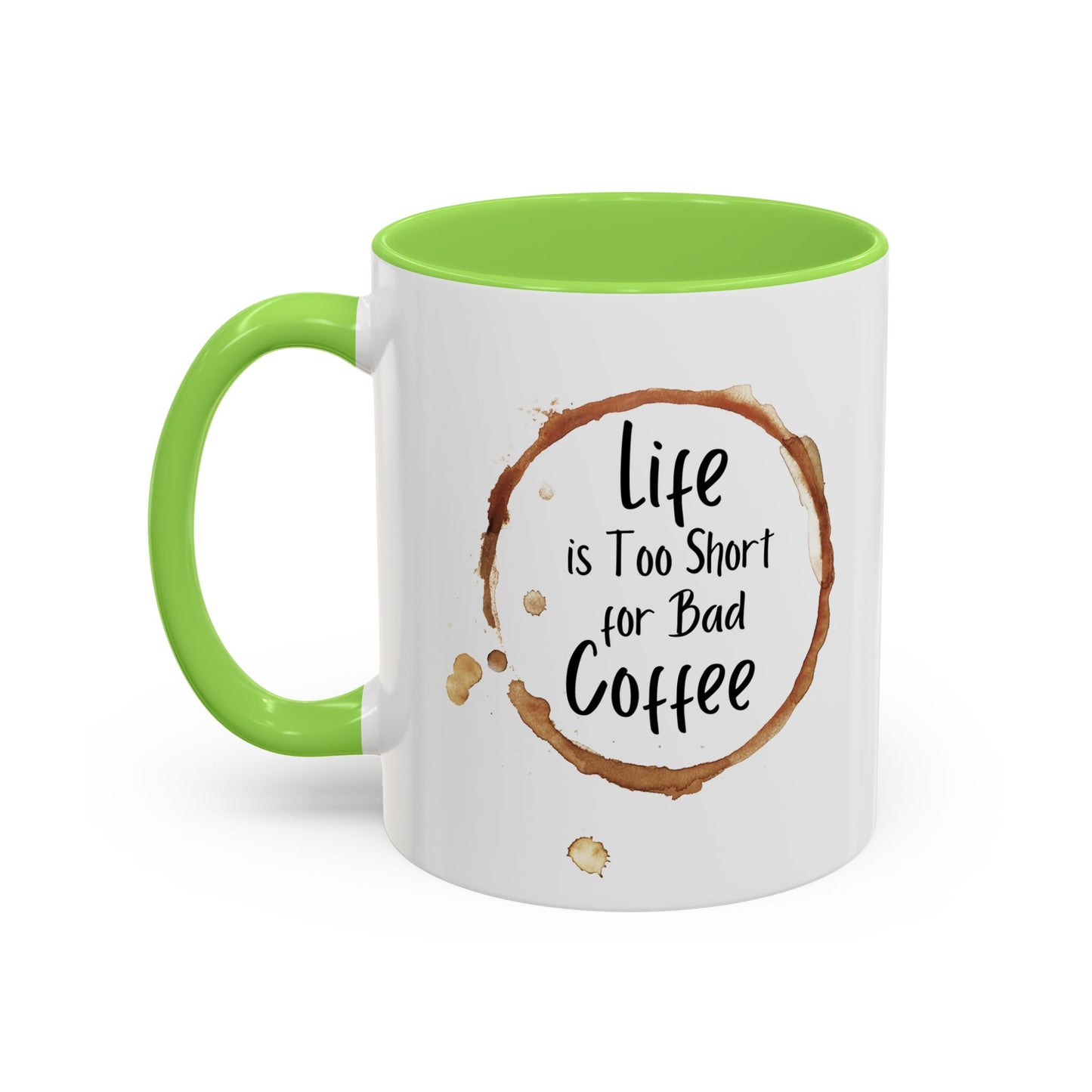 Funny Coffee Mug - "Life is Too Short for Bad Coffee"