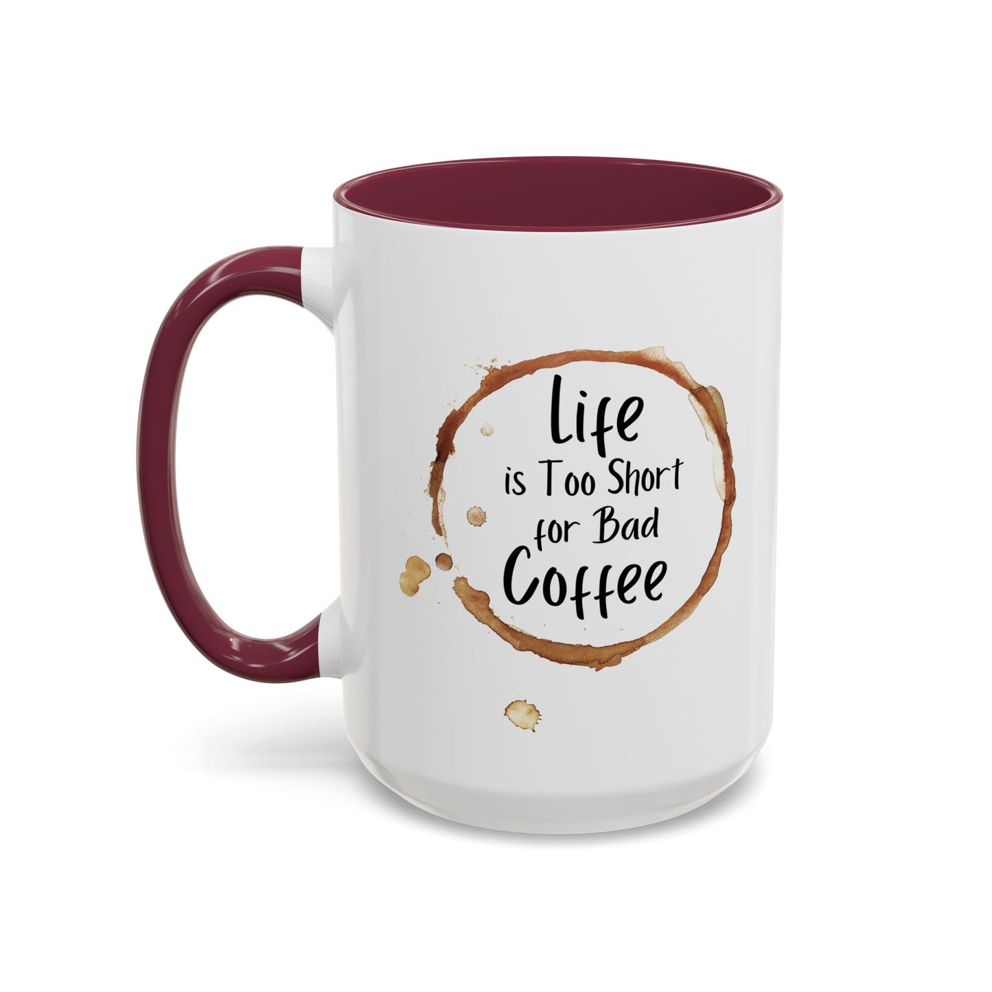 Funny Coffee Mug - "Life is Too Short for Bad Coffee"