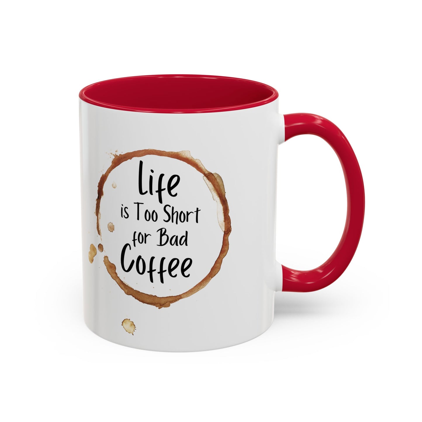 Funny Coffee Mug - "Life is Too Short for Bad Coffee"