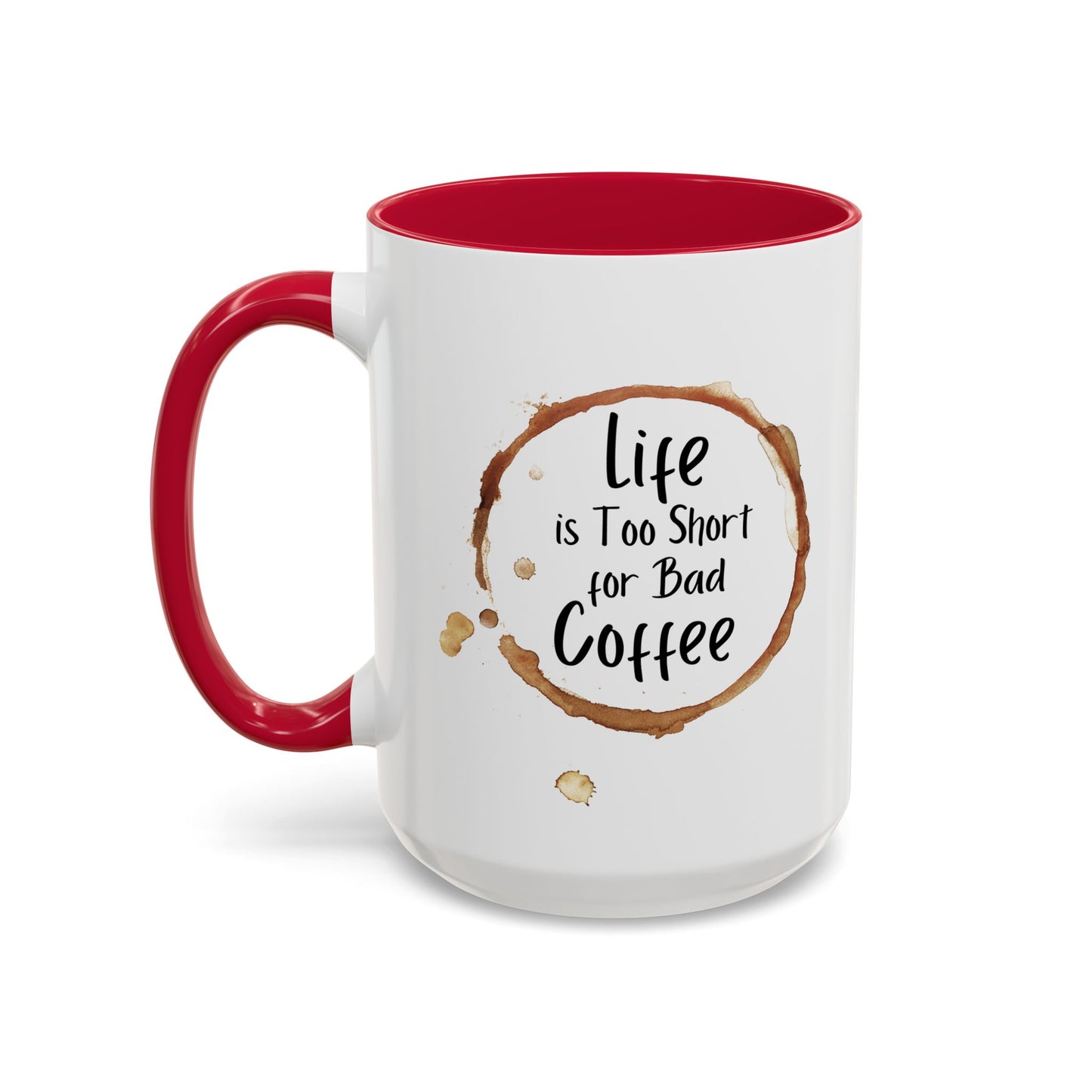 Funny Coffee Mug - "Life is Too Short for Bad Coffee"