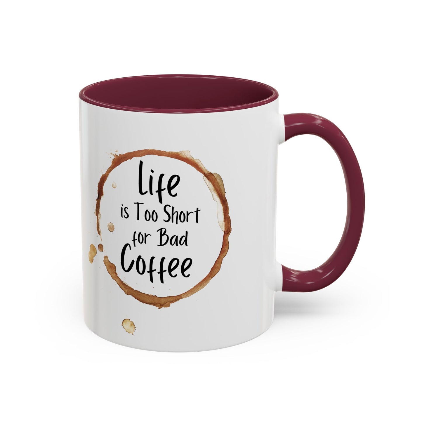 Funny Coffee Mug - "Life is Too Short for Bad Coffee"