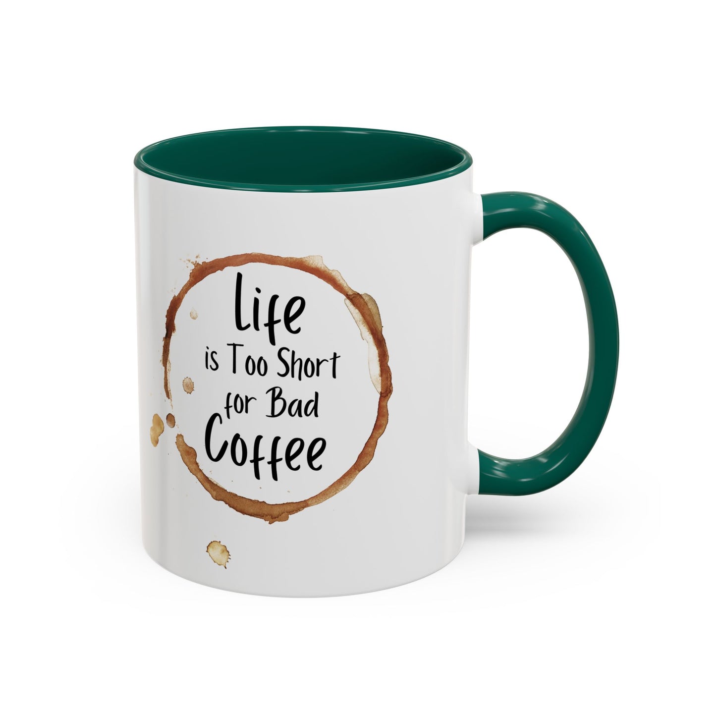 Funny Coffee Mug - "Life is Too Short for Bad Coffee"