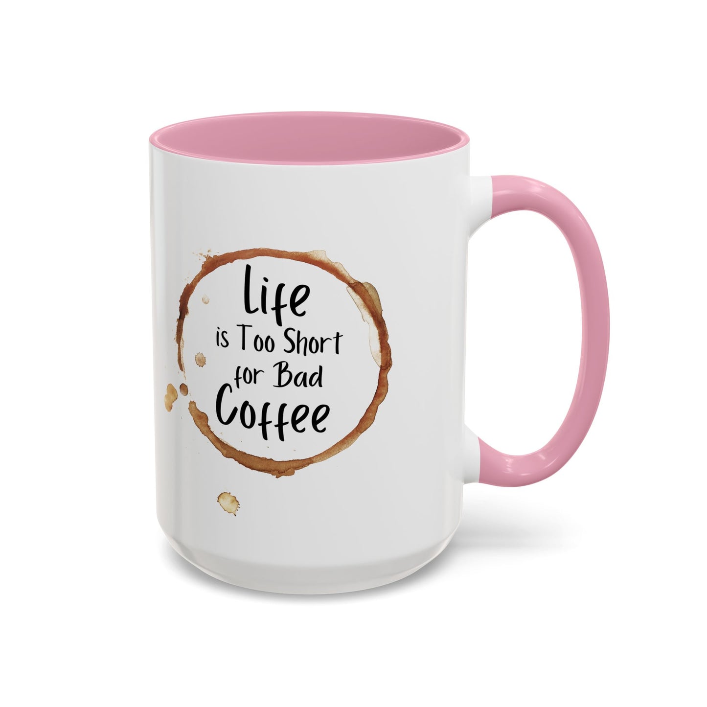 Funny Coffee Mug - "Life is Too Short for Bad Coffee"