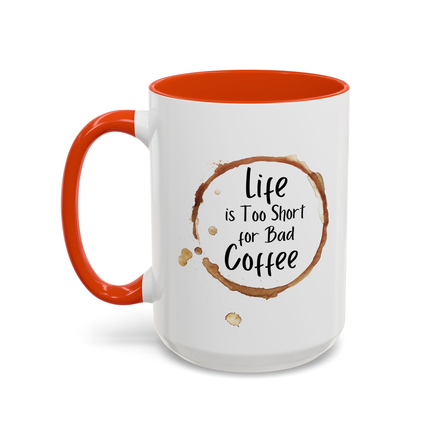 Funny Coffee Mug - "Life is Too Short for Bad Coffee"