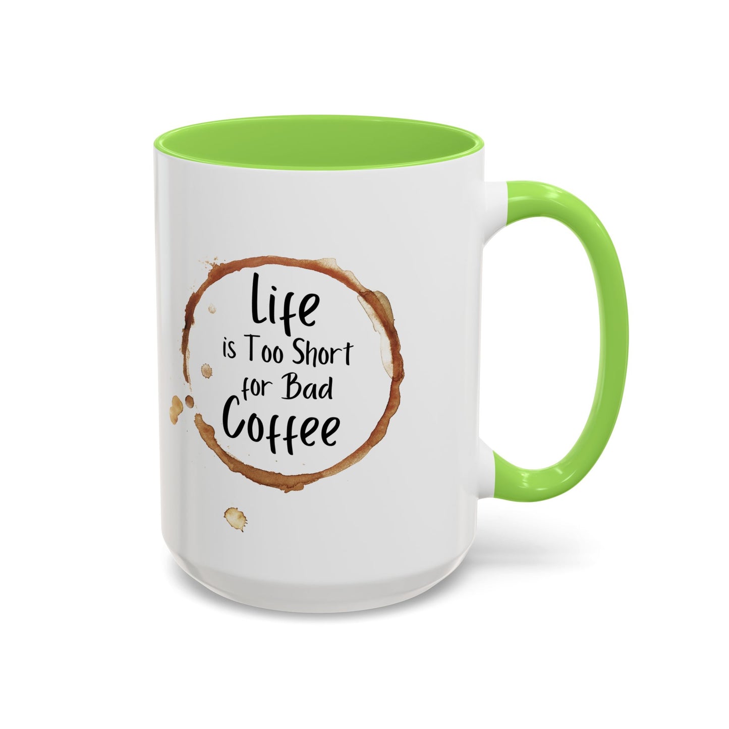 Funny Coffee Mug - "Life is Too Short for Bad Coffee"