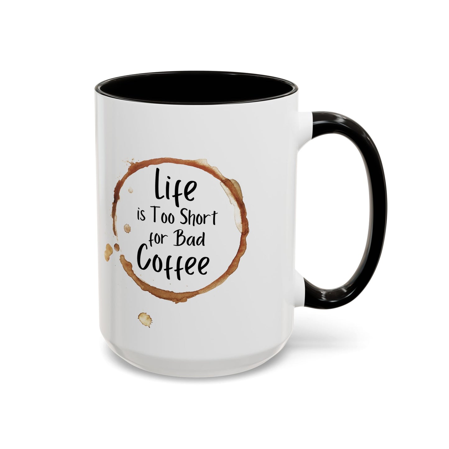 Funny Coffee Mug - "Life is Too Short for Bad Coffee"