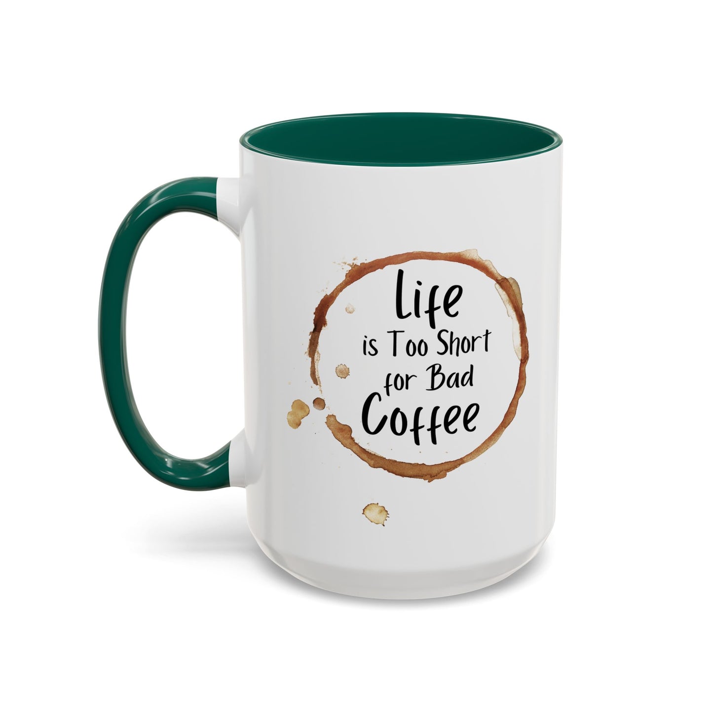 Funny Coffee Mug - "Life is Too Short for Bad Coffee"