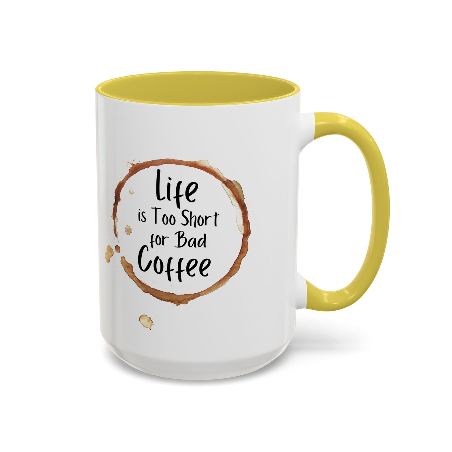 Funny Coffee Mug - "Life is Too Short for Bad Coffee"