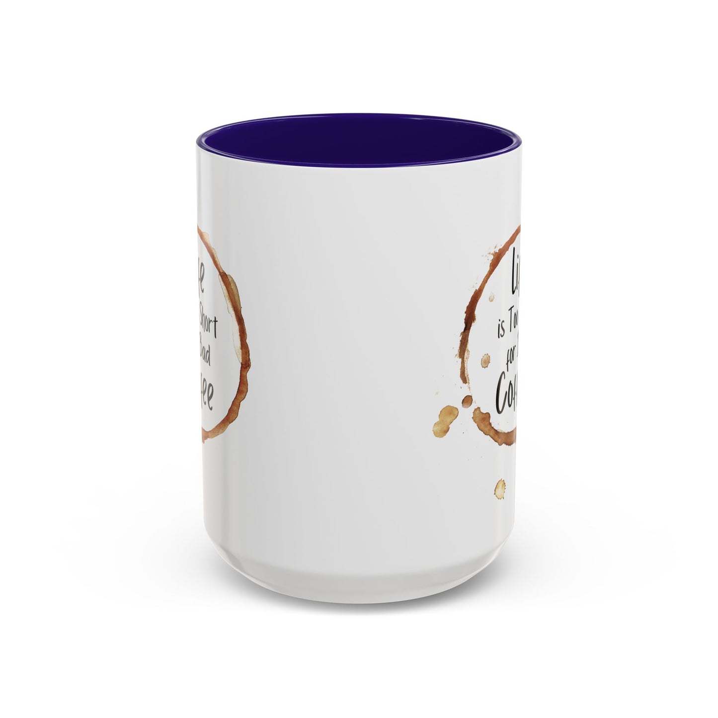 Funny Coffee Mug - "Life is Too Short for Bad Coffee"