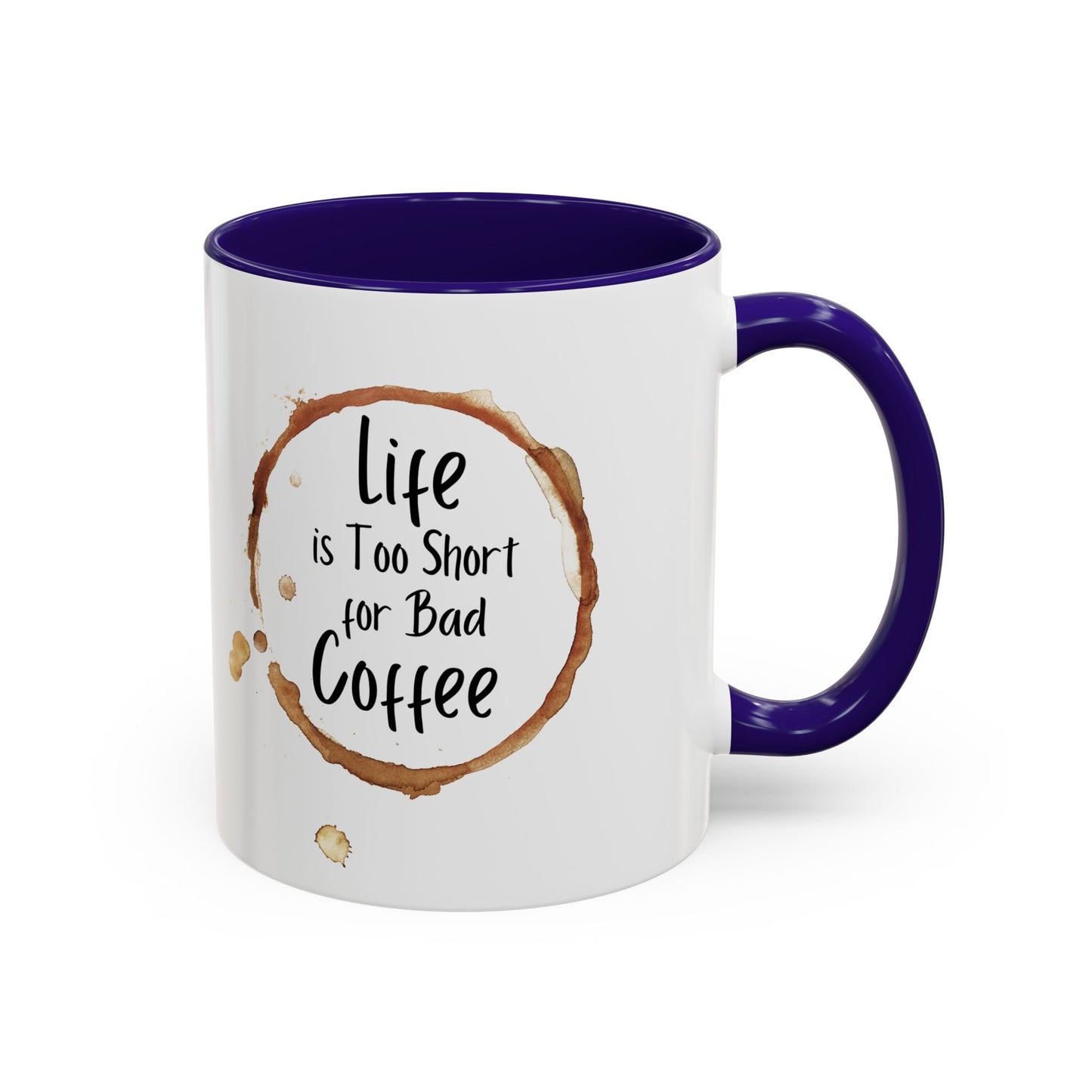 Funny Coffee Mug - "Life is Too Short for Bad Coffee"