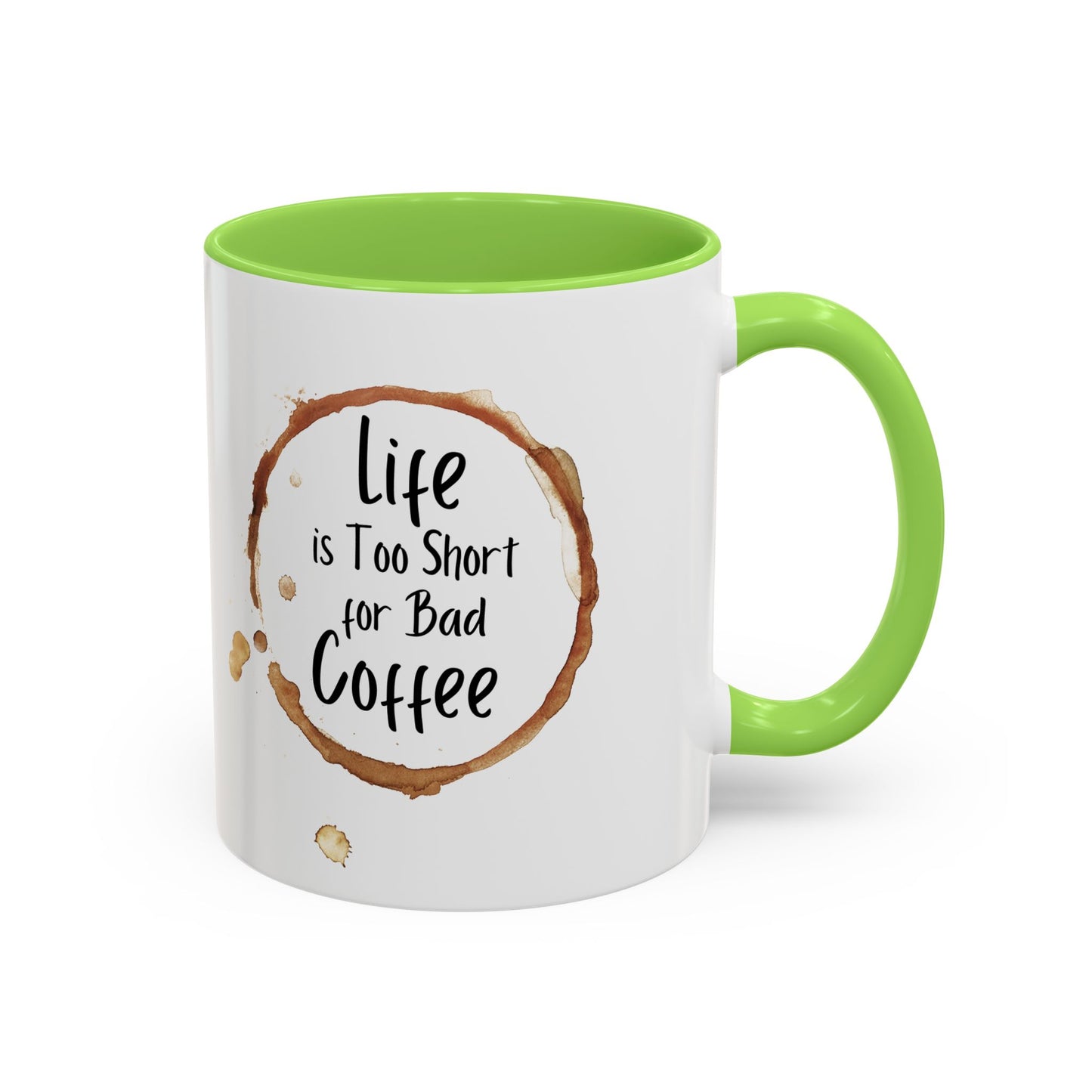 Funny Coffee Mug - "Life is Too Short for Bad Coffee"