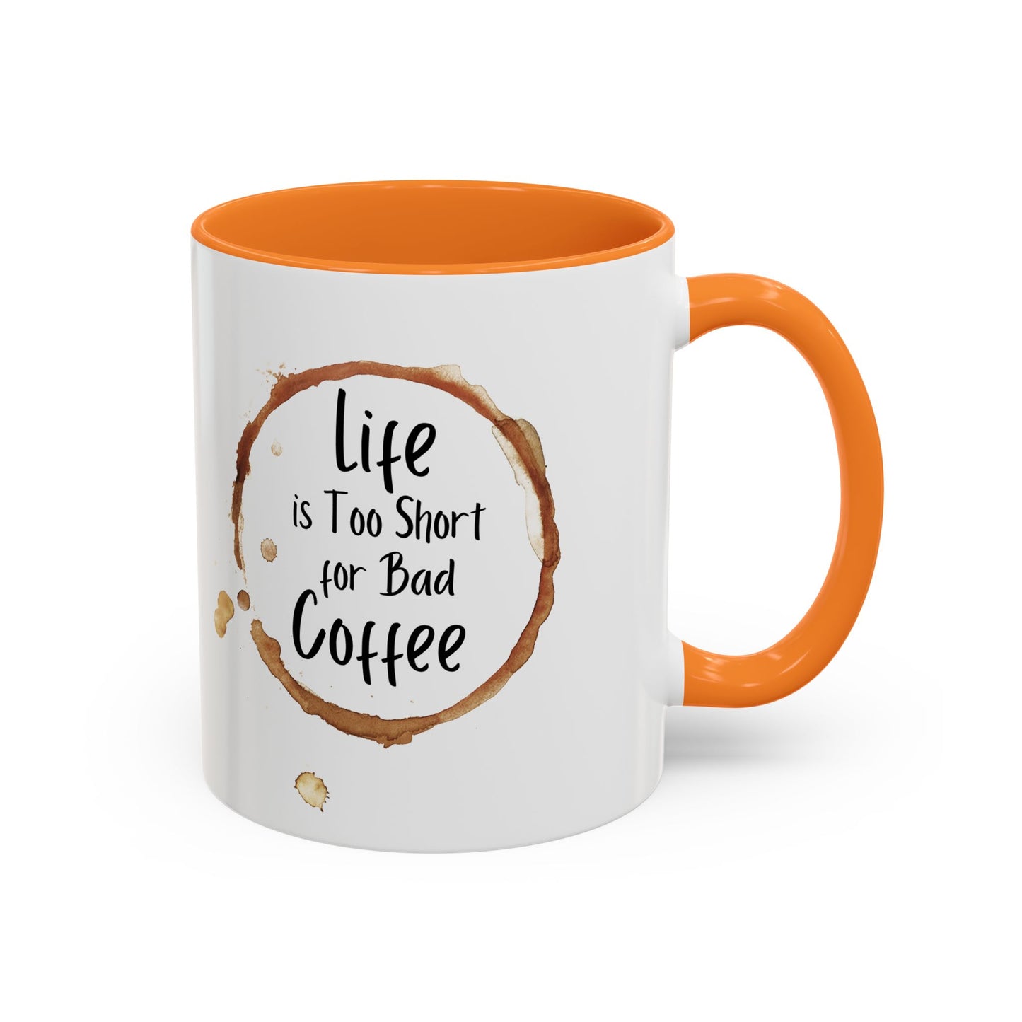 Funny Coffee Mug - "Life is Too Short for Bad Coffee"