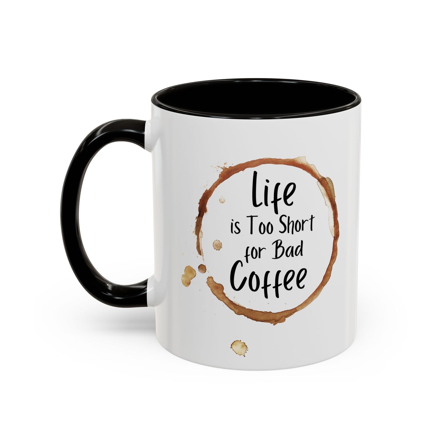 Funny Coffee Mug - "Life is Too Short for Bad Coffee"