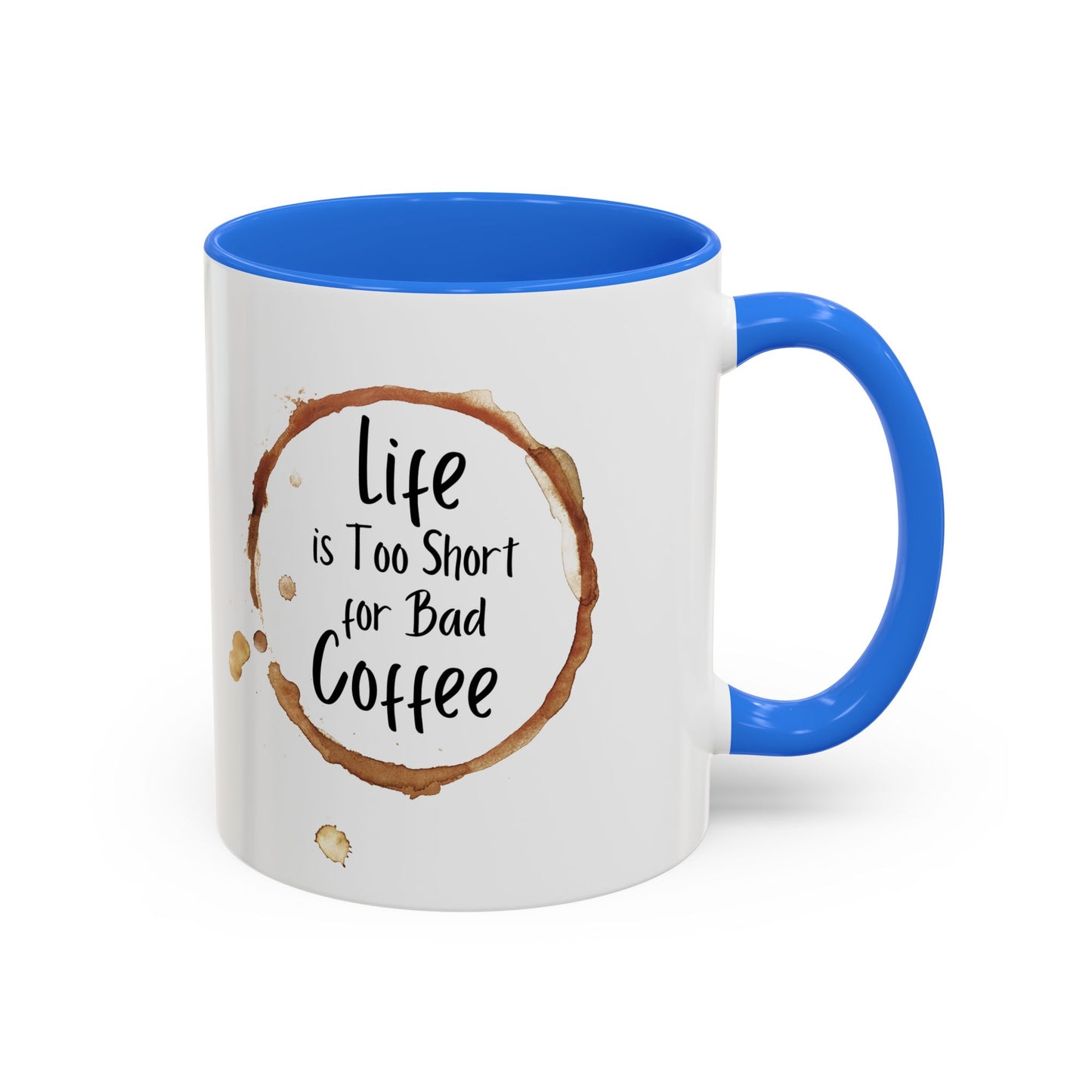 Funny Coffee Mug - "Life is Too Short for Bad Coffee"