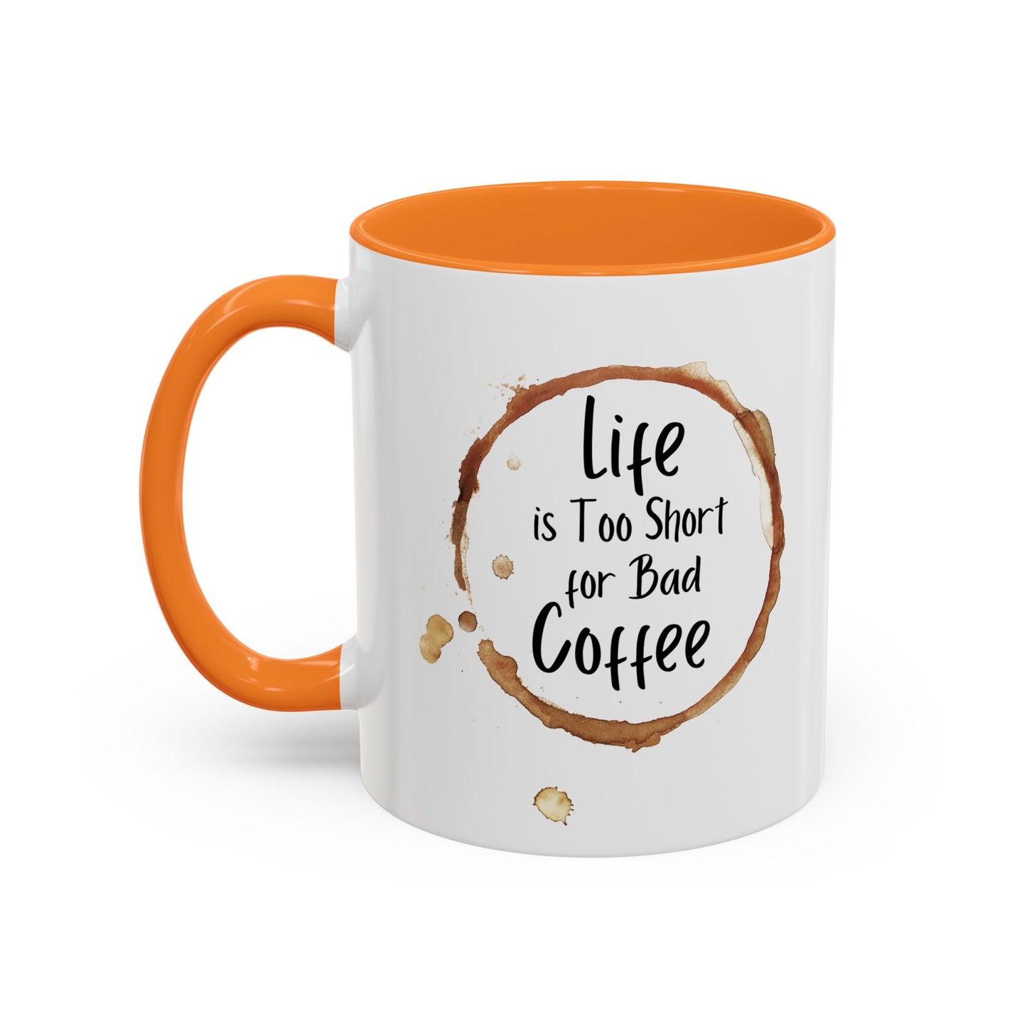 Funny Coffee Mug - "Life is Too Short for Bad Coffee"