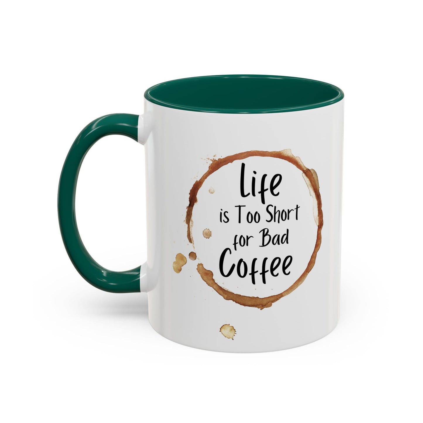 Funny Coffee Mug - "Life is Too Short for Bad Coffee"
