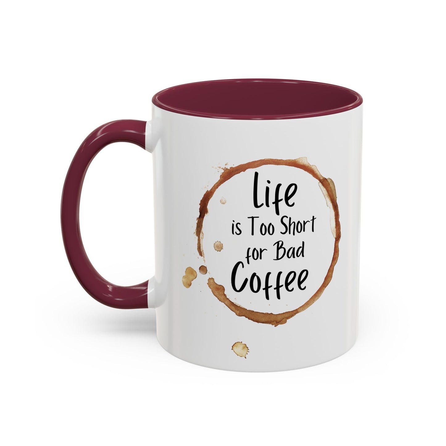 Funny Coffee Mug - "Life is Too Short for Bad Coffee"