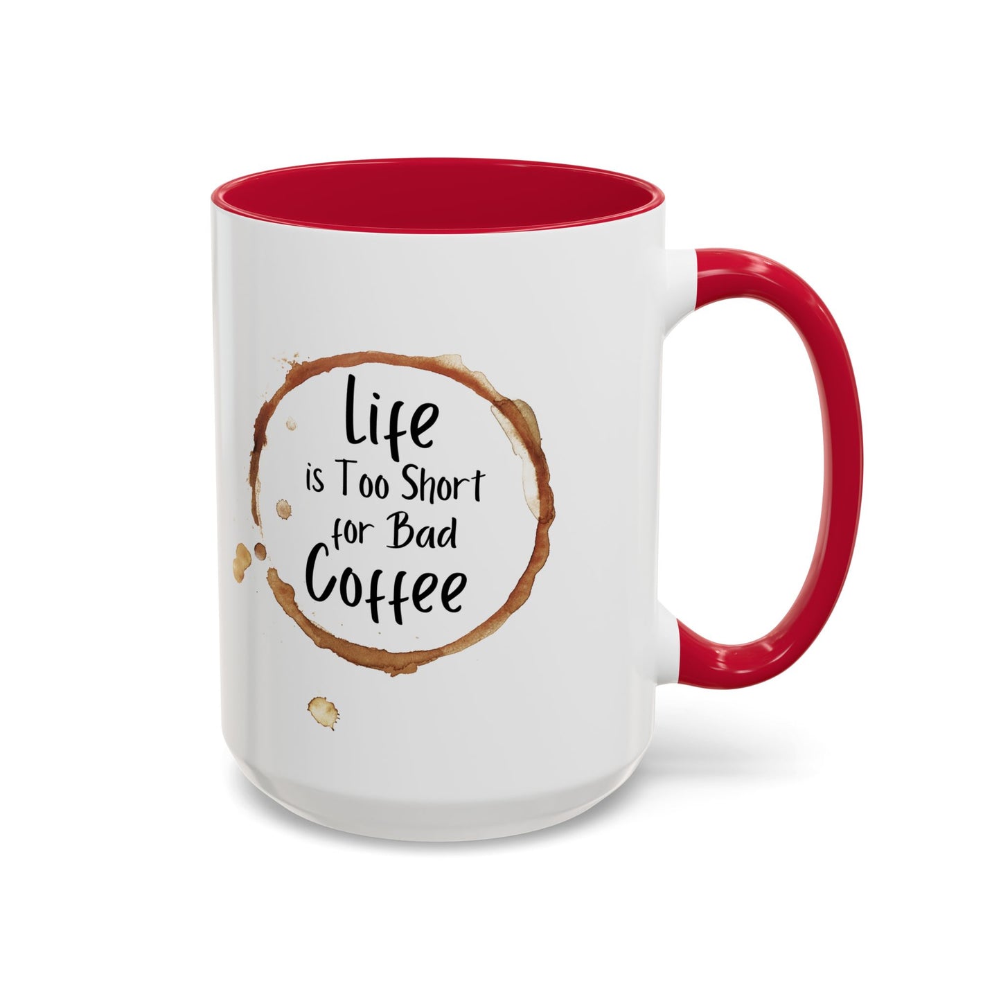 Funny Coffee Mug - "Life is Too Short for Bad Coffee"